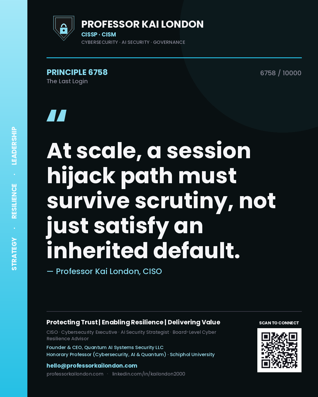 Quote card by Professor Kai London reading 'At scale, a session hijack path must survive scrutiny, not just satisfy an inherited default.'. From the book The Last Login.