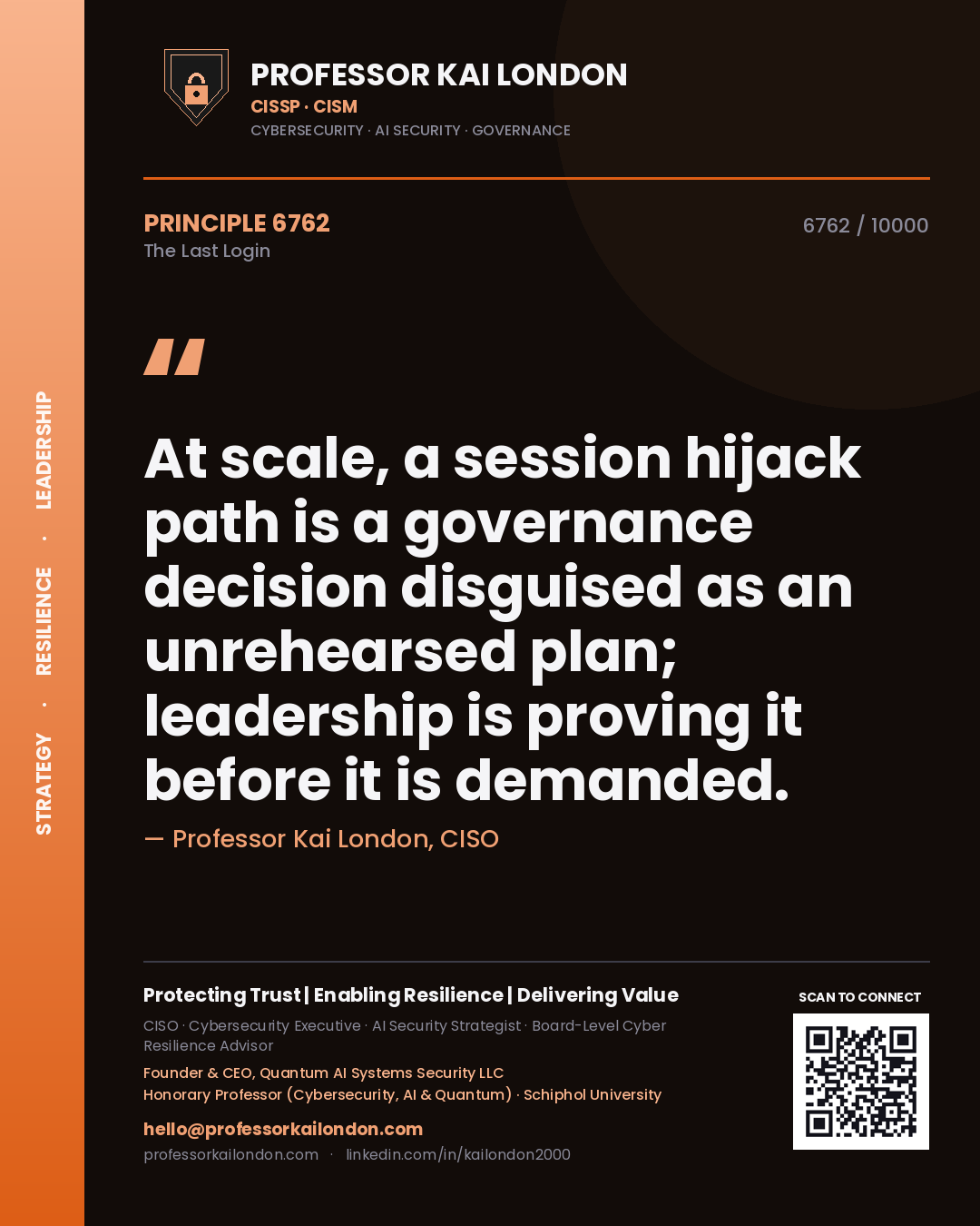 Professor Kai London principle 6762: At scale, a session hijack path is a governance decision disguised as an unrehearsed plan; leadership is proving it before it is demanded.