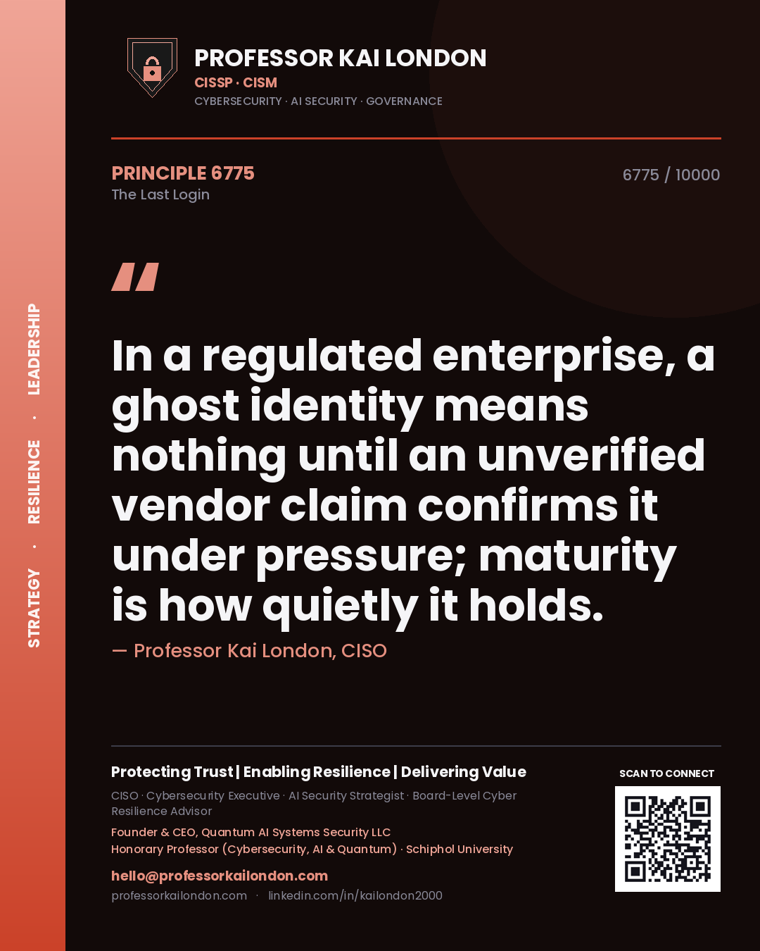 Quote card by Professor Kai London reading 'In a regulated enterprise, a ghost identity means nothing until an unverified vendor claim confirms it under pressure; maturity is how quietly it holds.'. From the book The Last Login.
