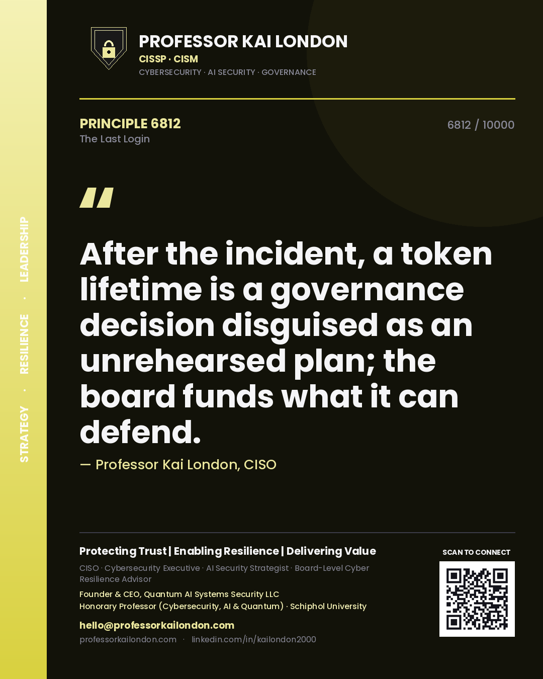 Quote card by Professor Kai London reading 'After the incident, a token lifetime is a governance decision disguised as an unrehearsed plan; the board funds what it can defend.'. From the book The Last Login.