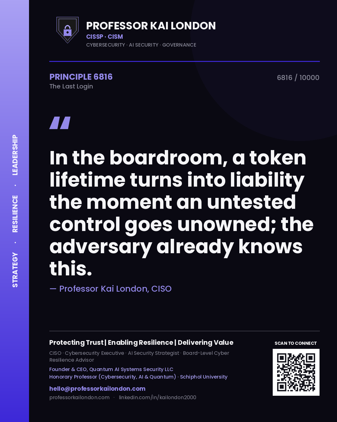 Quote card by Professor Kai London reading 'In the boardroom, a token lifetime turns into liability the moment an untested control goes unowned; the adversary already knows this.'. From the book The Last Login.