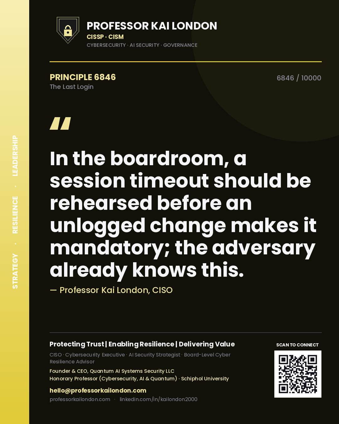 Quote card by Professor Kai London reading 'In the boardroom, a session timeout should be rehearsed before an unlogged change makes it mandatory; the adversary already knows this.'. From the book The Last Login.