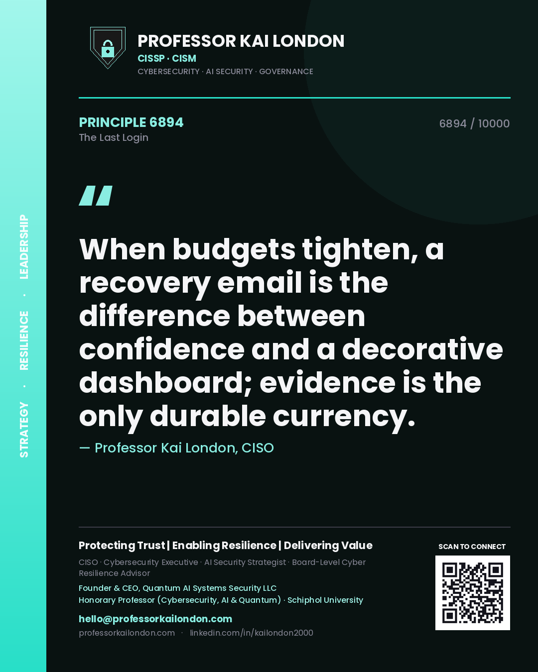 Quote card by Professor Kai London reading 'When budgets tighten, a recovery email is the difference between confidence and a decorative dashboard; evidence is the only durable currency.'. From the book The Last Login.