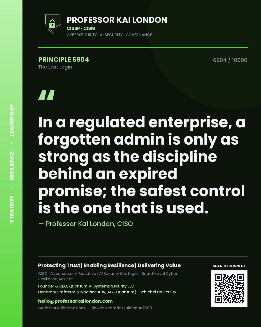 Quote card by Professor Kai London reading 'In a regulated enterprise, a forgotten admin is only as strong as the discipline behind an expired promise; the safest control is the one that is used.'. From the book The Last Login.