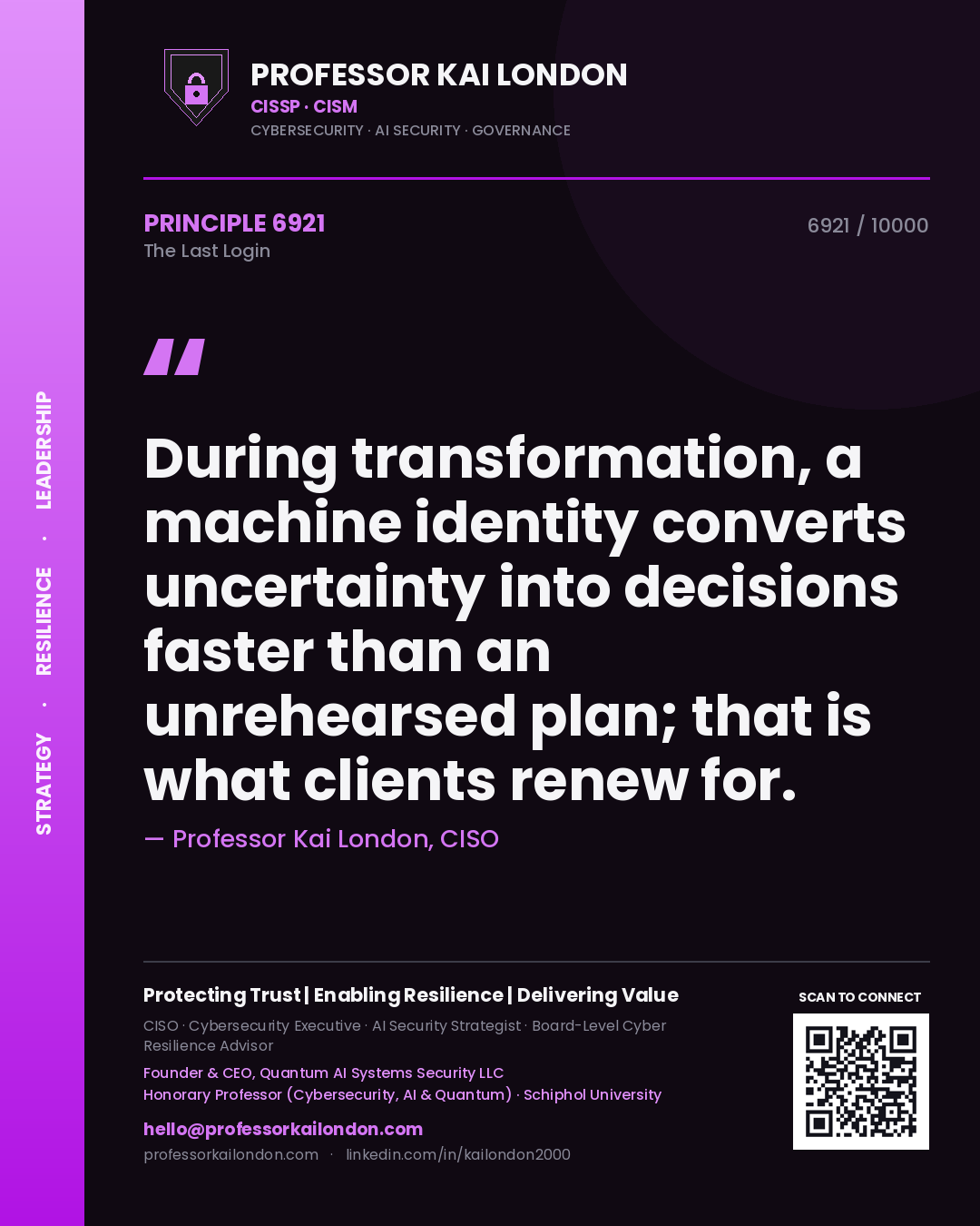 Quote card by Professor Kai London reading 'During transformation, a machine identity converts uncertainty into decisions faster than an unrehearsed plan; that is what clients renew for.'. From the book The Last Login.