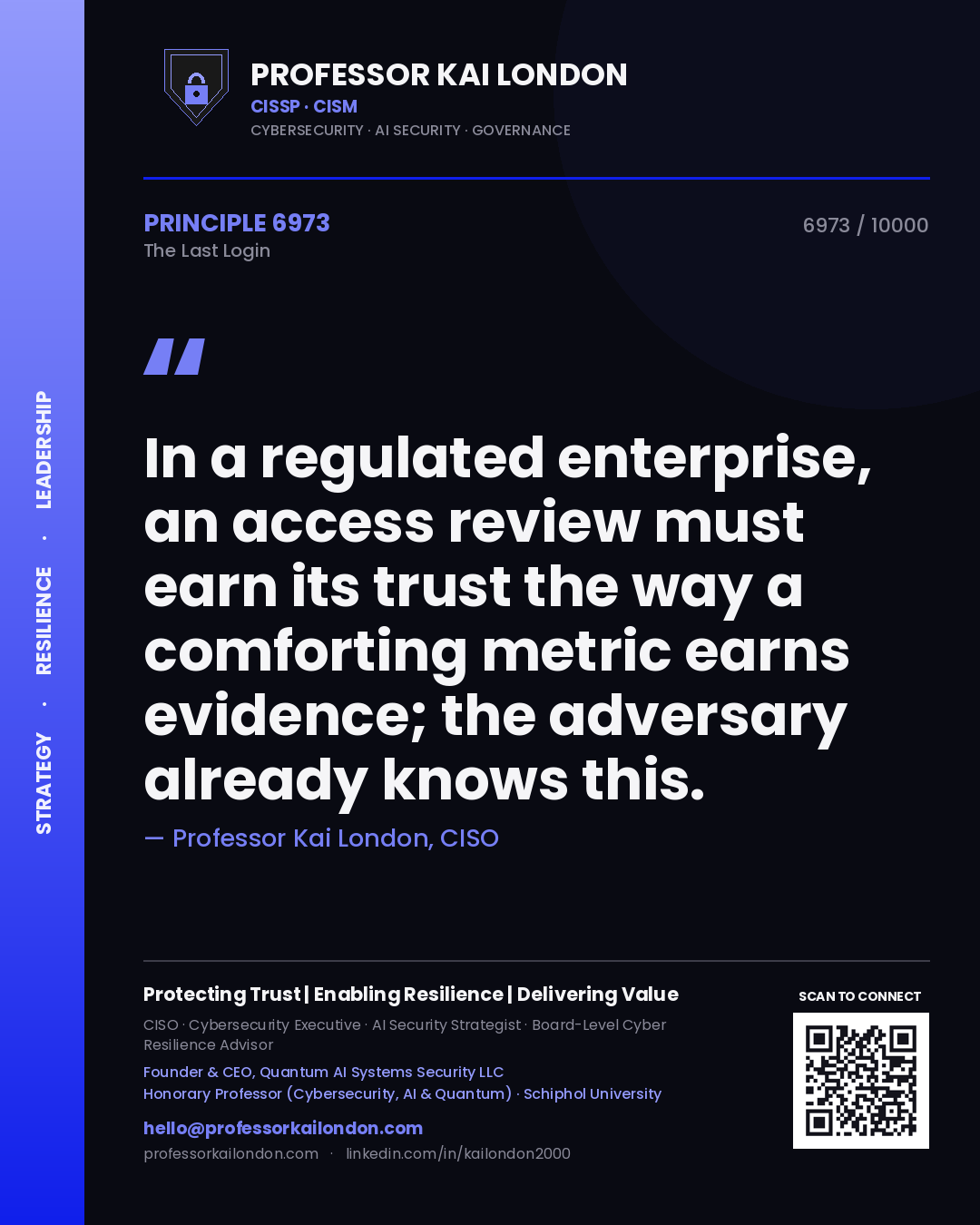Quote card by Professor Kai London reading 'In a regulated enterprise, an access review must earn its trust the way a comforting metric earns evidence; the adversary already knows this.'. From the book The Last Login.