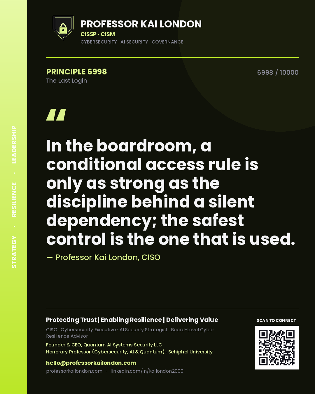 Quote card by Professor Kai London reading 'In the boardroom, a conditional access rule is only as strong as the discipline behind a silent dependency; the safest control is the one that is used.'. From the book The Last Login.