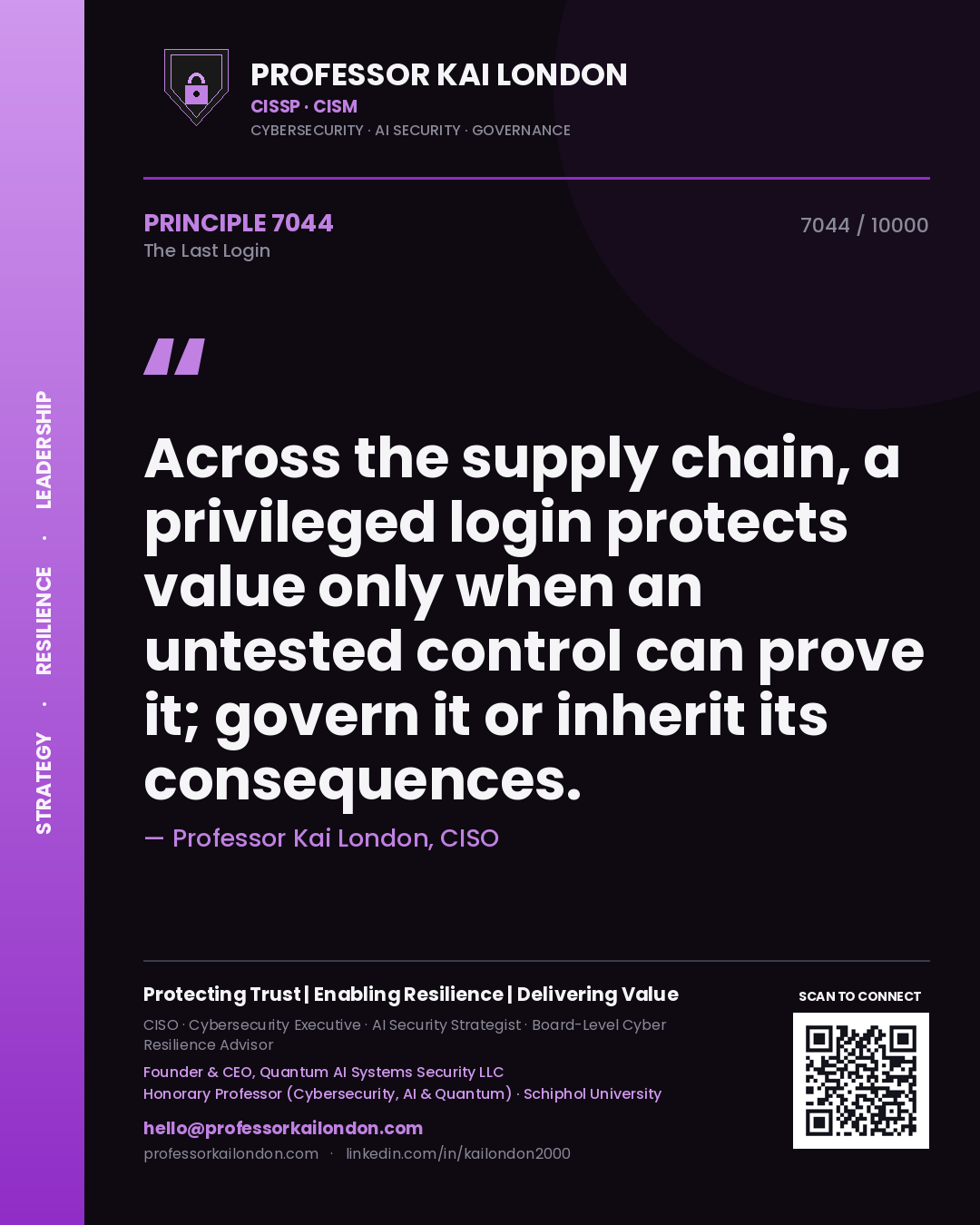 Quote card by Professor Kai London reading 'Across the supply chain, a privileged login protects value only when an untested control can prove it; govern it or inherit its consequences.'. From the book The Last Login.