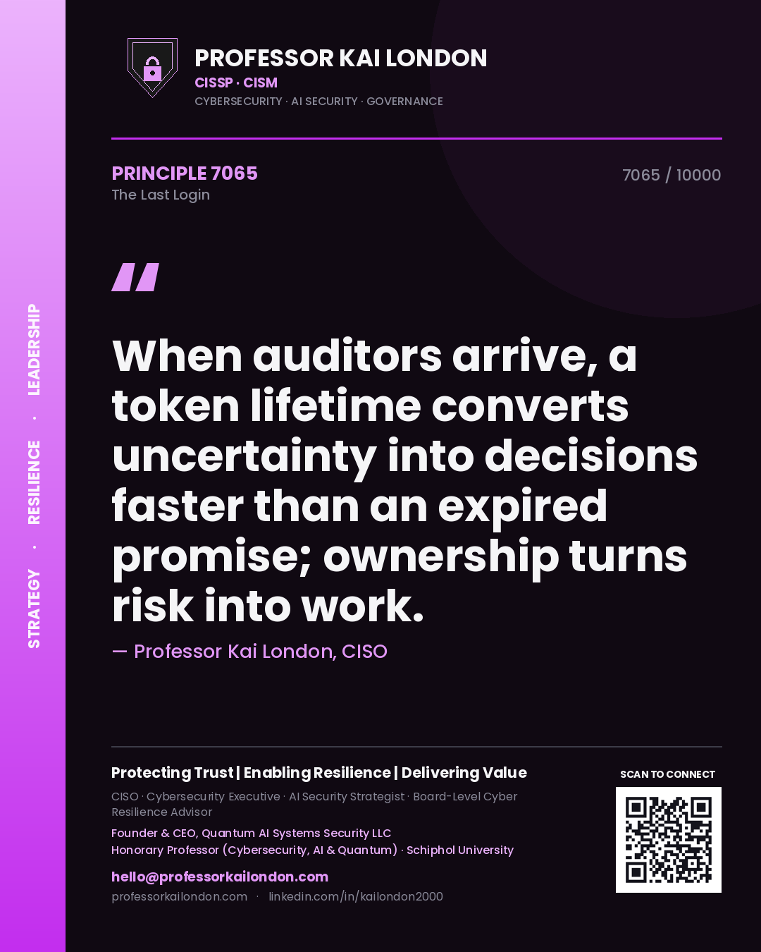Quote card by Professor Kai London reading 'When auditors arrive, a token lifetime converts uncertainty into decisions faster than an expired promise; ownership turns risk into work.'. From the book The Last Login.