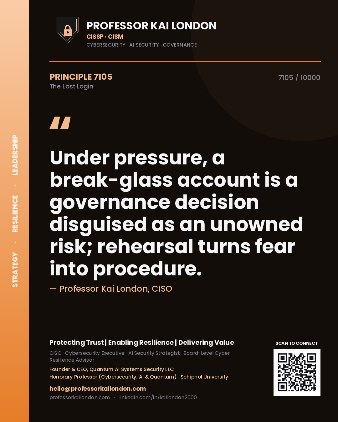Professor Kai London principle 7105: Under pressure, a break-glass account is a governance decision disguised as an unowned risk; rehearsal turns fear into procedure.