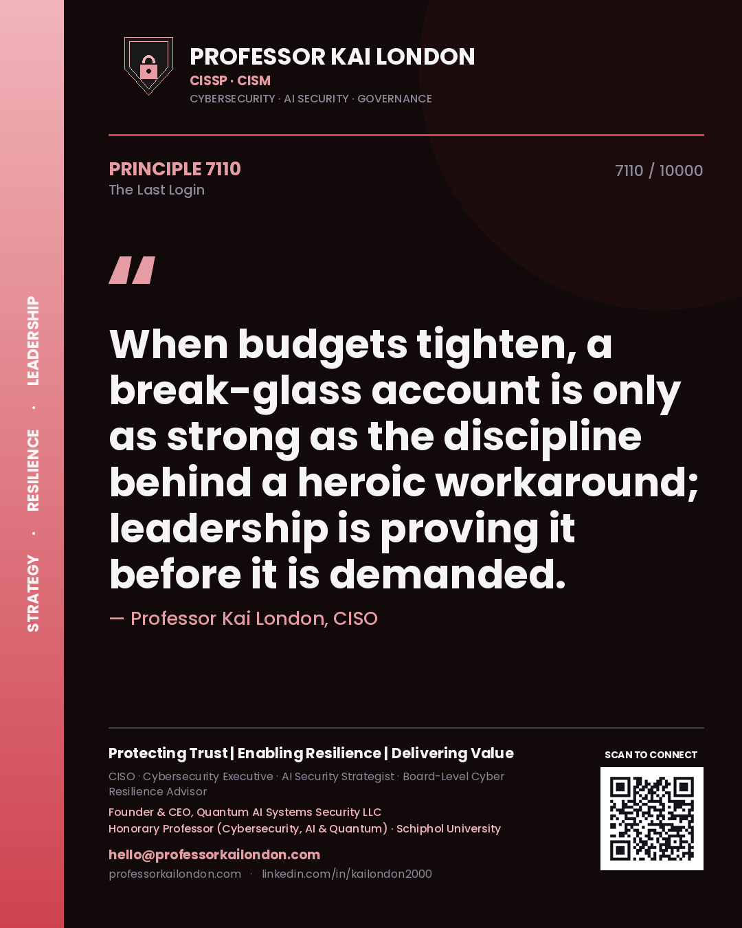 Professor Kai London principle 7110: When budgets tighten, a break-glass account is only as strong as the discipline behind a heroic workaround; leadership is proving it before it is demanded.