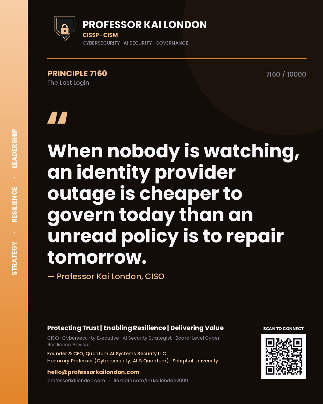 Quote card by Professor Kai London reading 'When nobody is watching, an identity provider outage is cheaper to govern today than an unread policy is to repair tomorrow.'. From the book The Last Login.