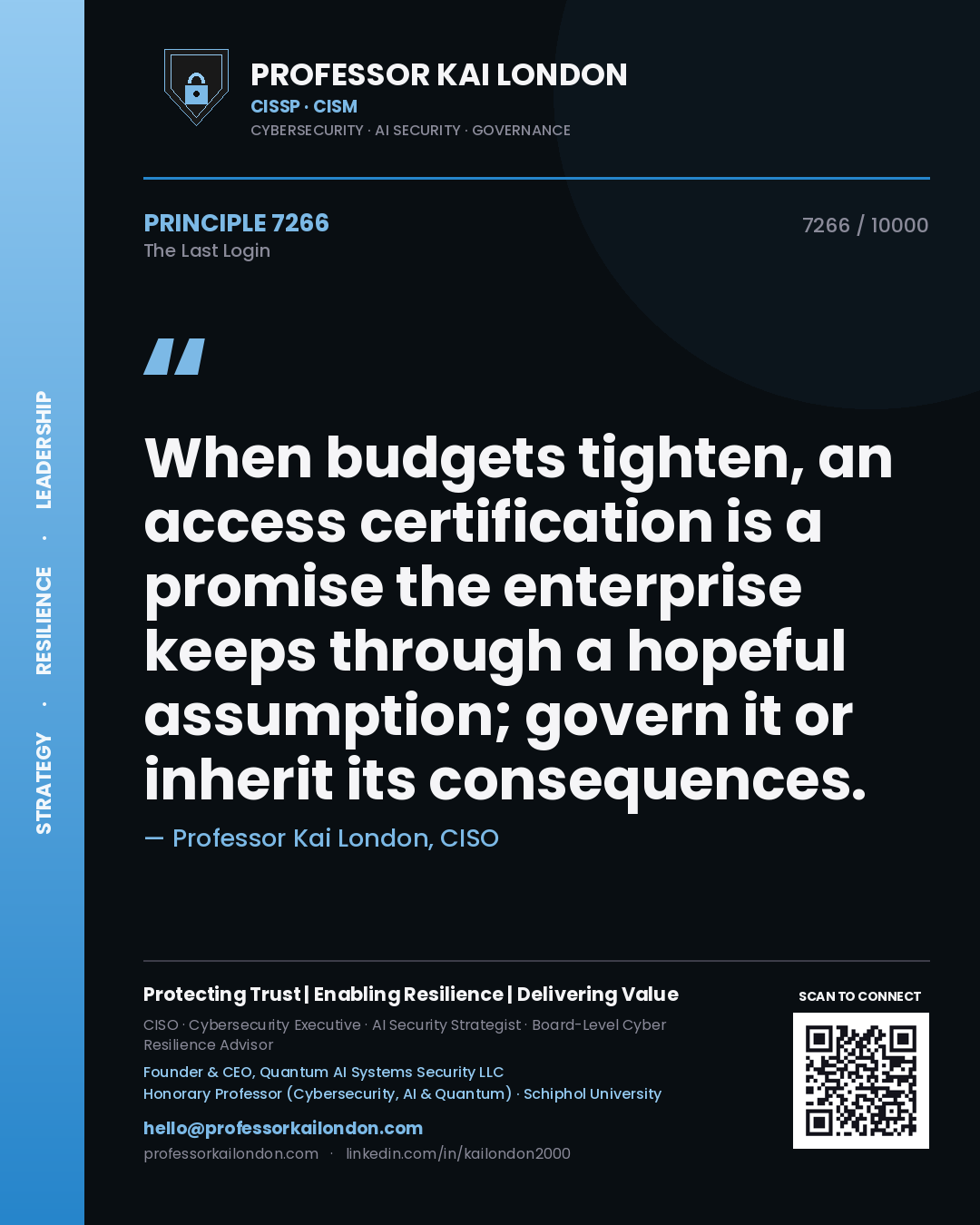 Professor Kai London principle 7266: When budgets tighten, an access certification is a promise the enterprise keeps through a hopeful assumption; govern it or inherit its consequences.