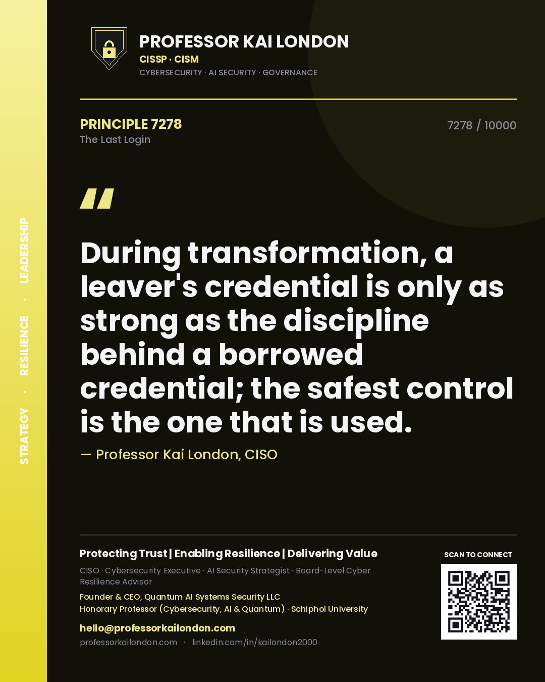 Professor Kai London principle 7278: During transformation, a leaver's credential is only as strong as the discipline behind a borrowed credential; the safest control is the one that is used.