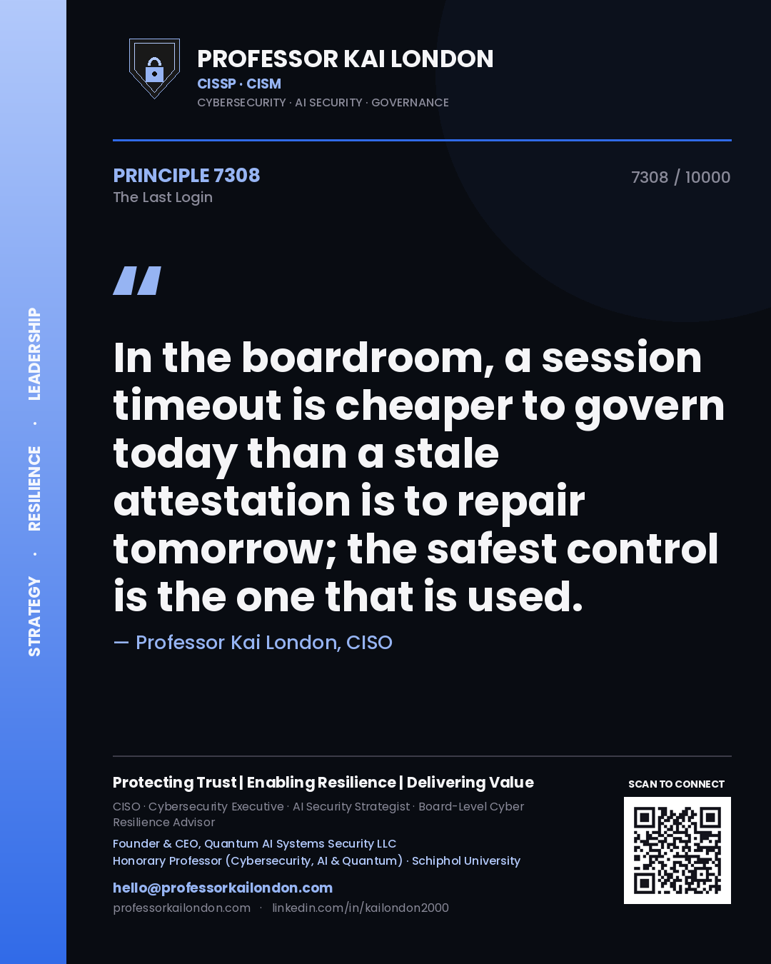 Quote card by Professor Kai London reading 'In the boardroom, a session timeout is cheaper to govern today than a stale attestation is to repair tomorrow; the safest control is the one that is used.'. From the book The Last Login.