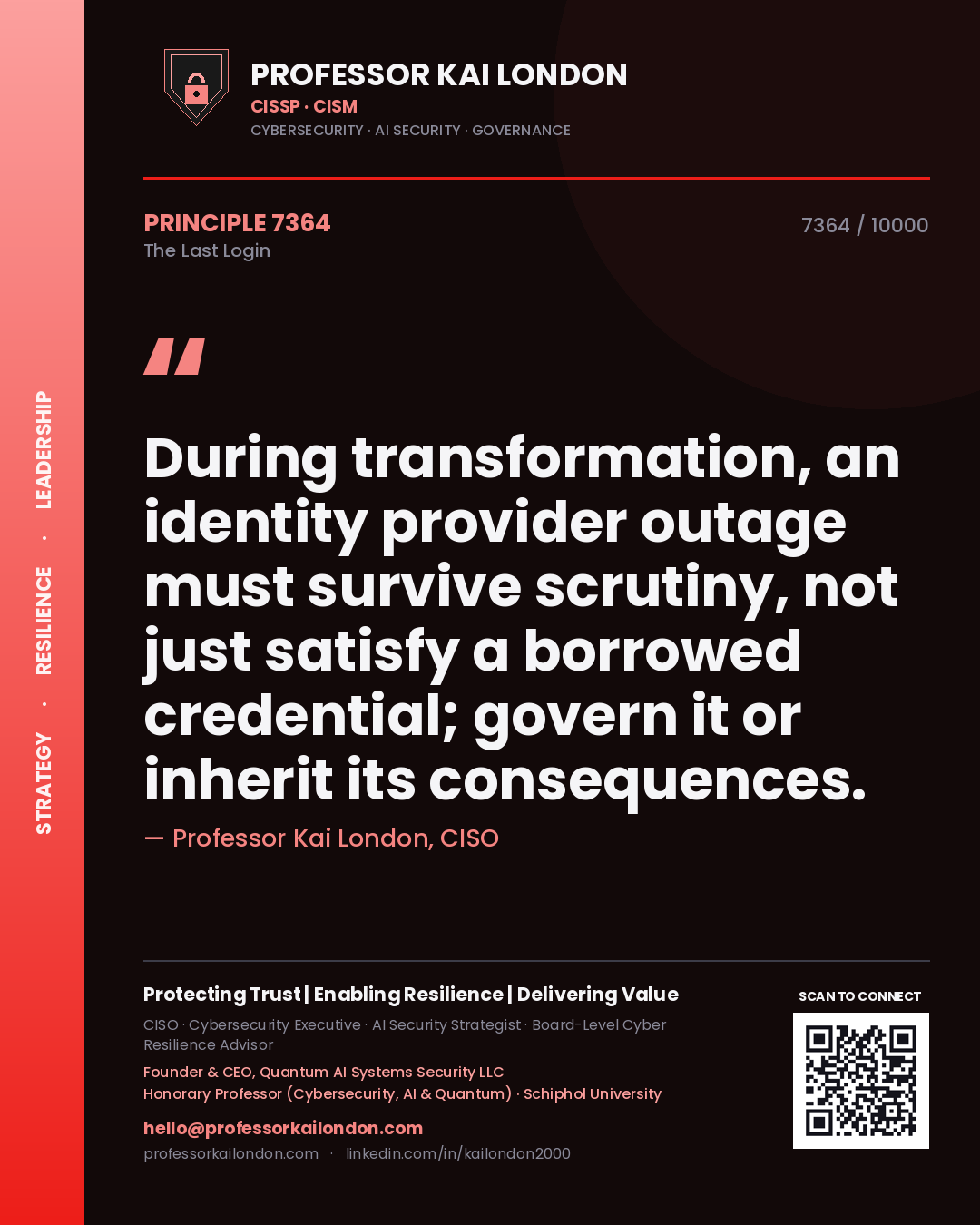 Professor Kai London principle 7364: During transformation, an identity provider outage must survive scrutiny, not just satisfy a borrowed credential; govern it or inherit its consequences.