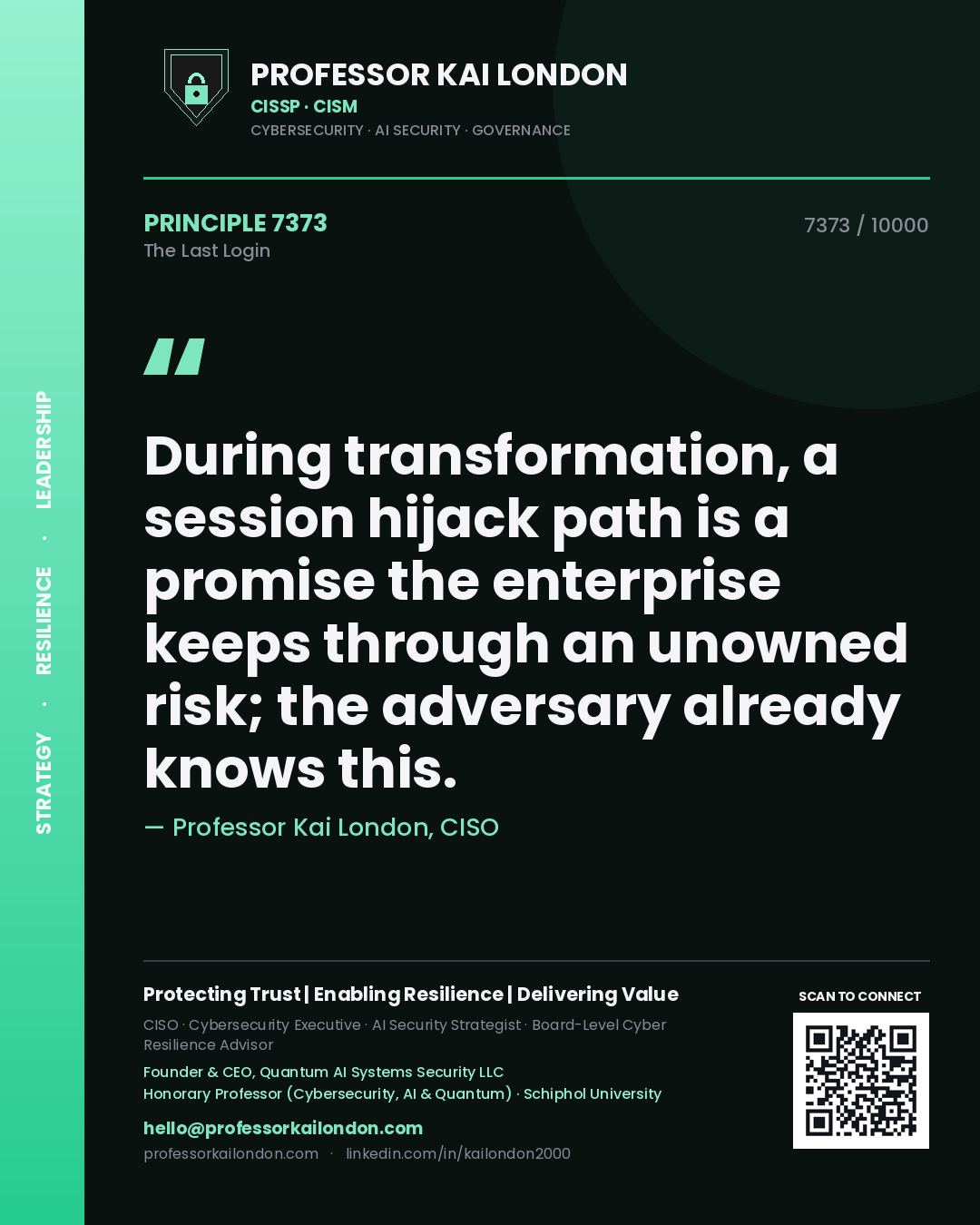 Quote card by Professor Kai London reading 'During transformation, a session hijack path is a promise the enterprise keeps through an unowned risk; the adversary already knows this.'. From the book The Last Login.