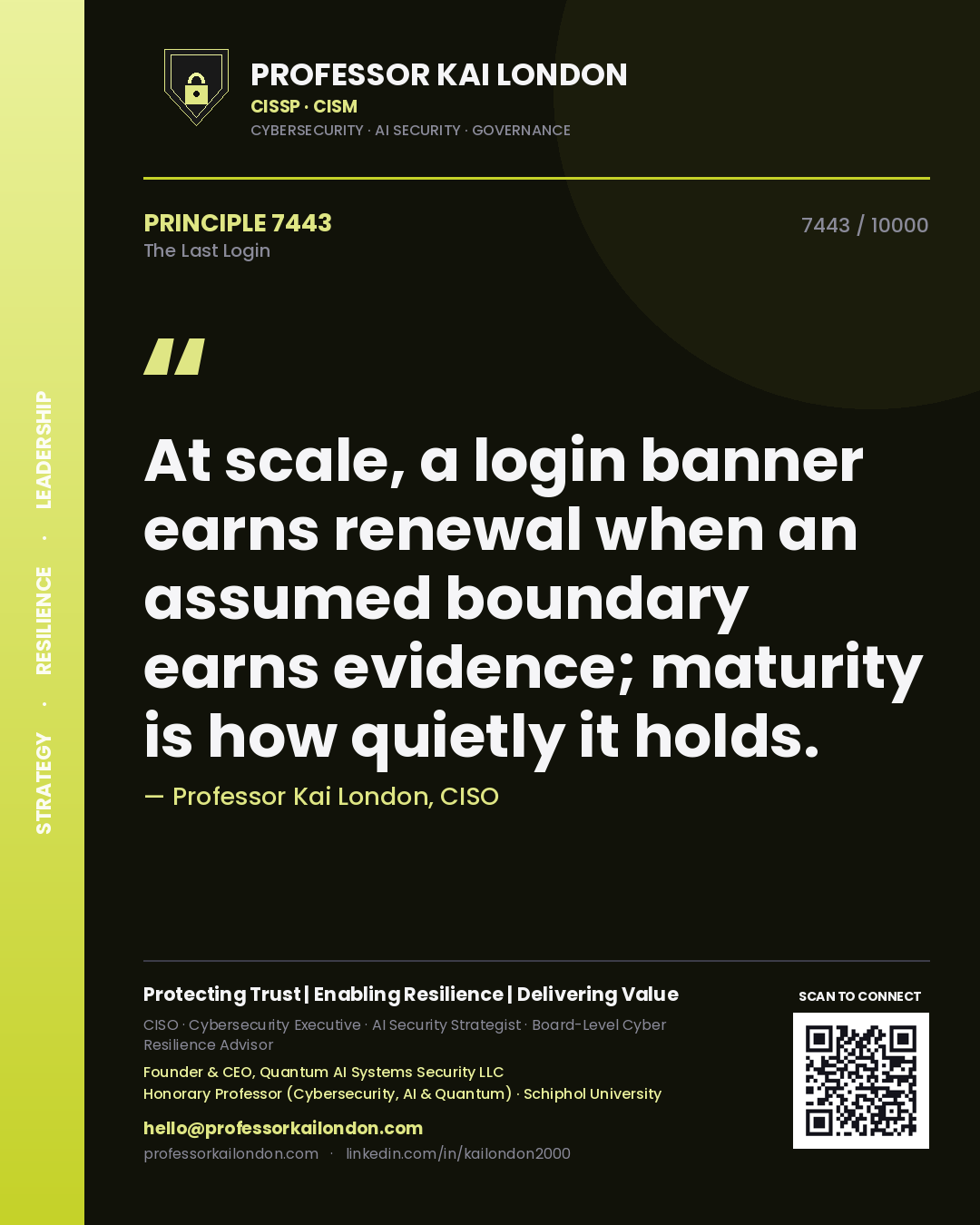 Quote card by Professor Kai London reading 'At scale, a login banner earns renewal when an assumed boundary earns evidence; maturity is how quietly it holds.'. From the book The Last Login.