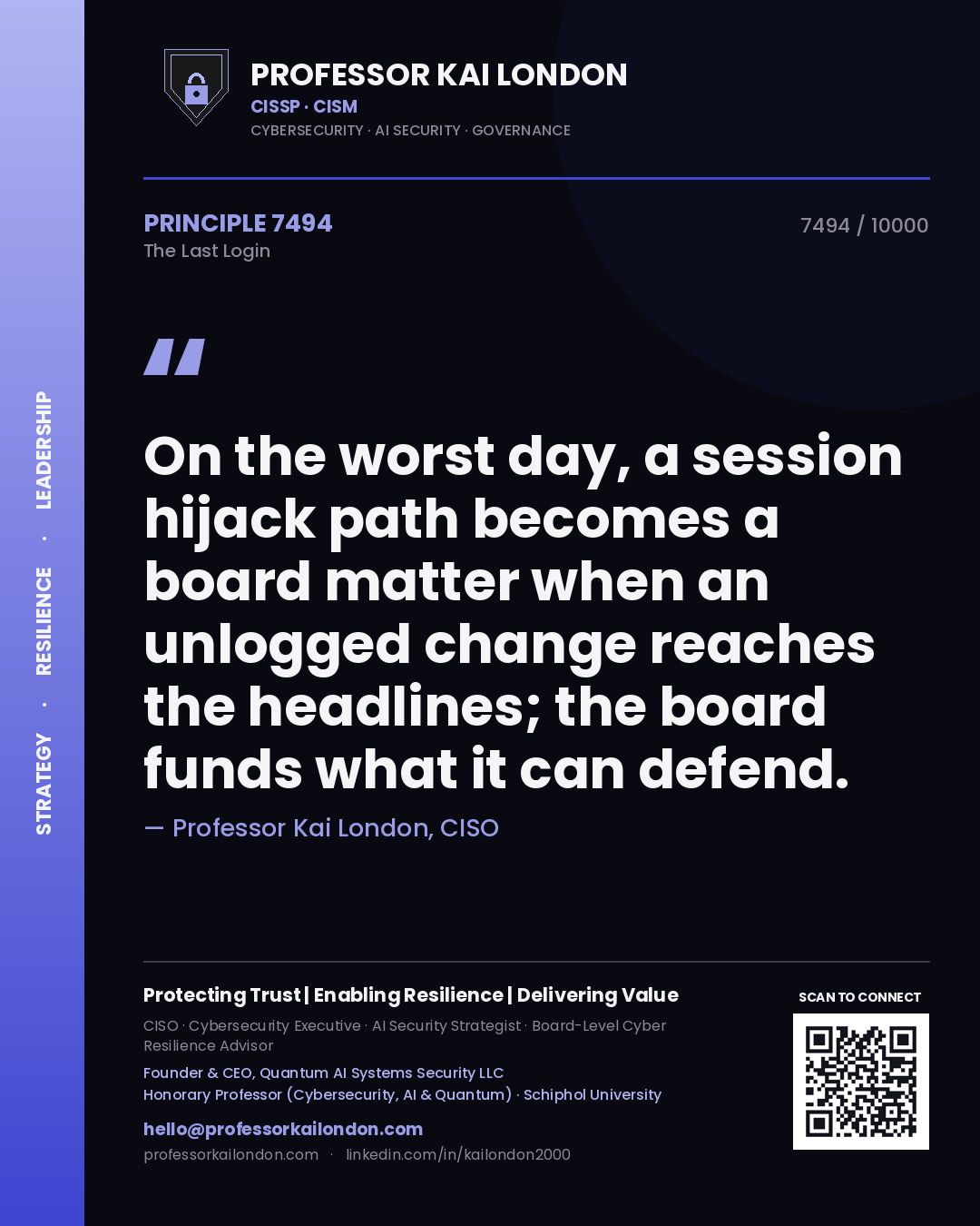 Professor Kai London principle 7494: On the worst day, a session hijack path becomes a board matter when an unlogged change reaches the headlines; the board funds what it can defend.