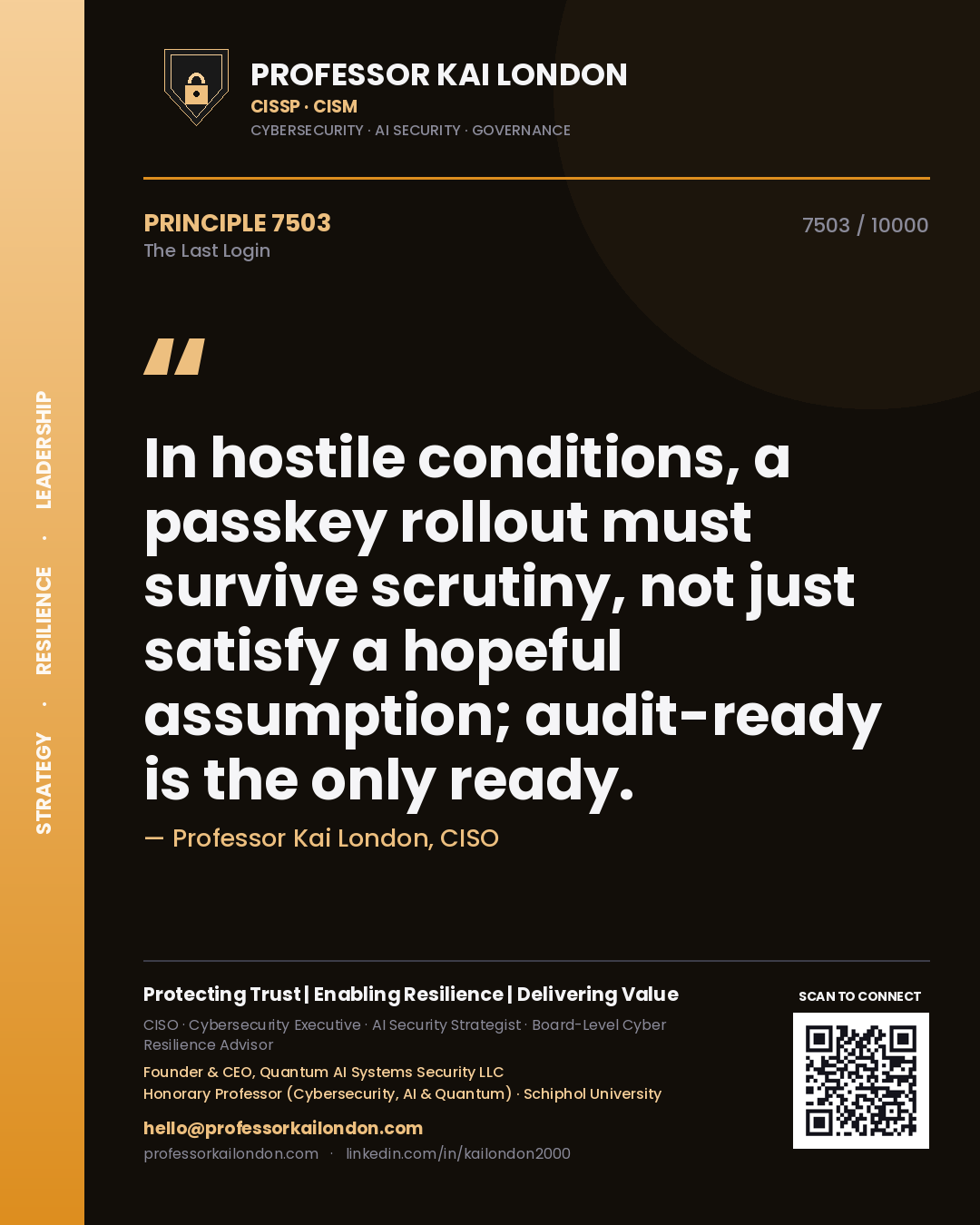 Professor Kai London principle 7503: In hostile conditions, a passkey rollout must survive scrutiny, not just satisfy a hopeful assumption; audit-ready is the only ready.