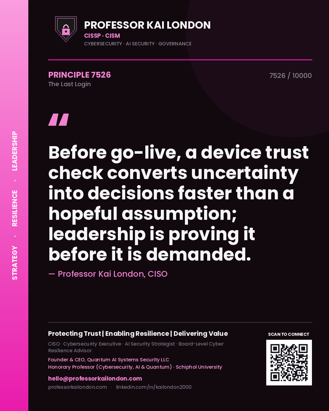 Quote card by Professor Kai London reading 'Before go-live, a device trust check converts uncertainty into decisions faster than a hopeful assumption; leadership is proving it before it is demanded.'. From the book The Last Login.