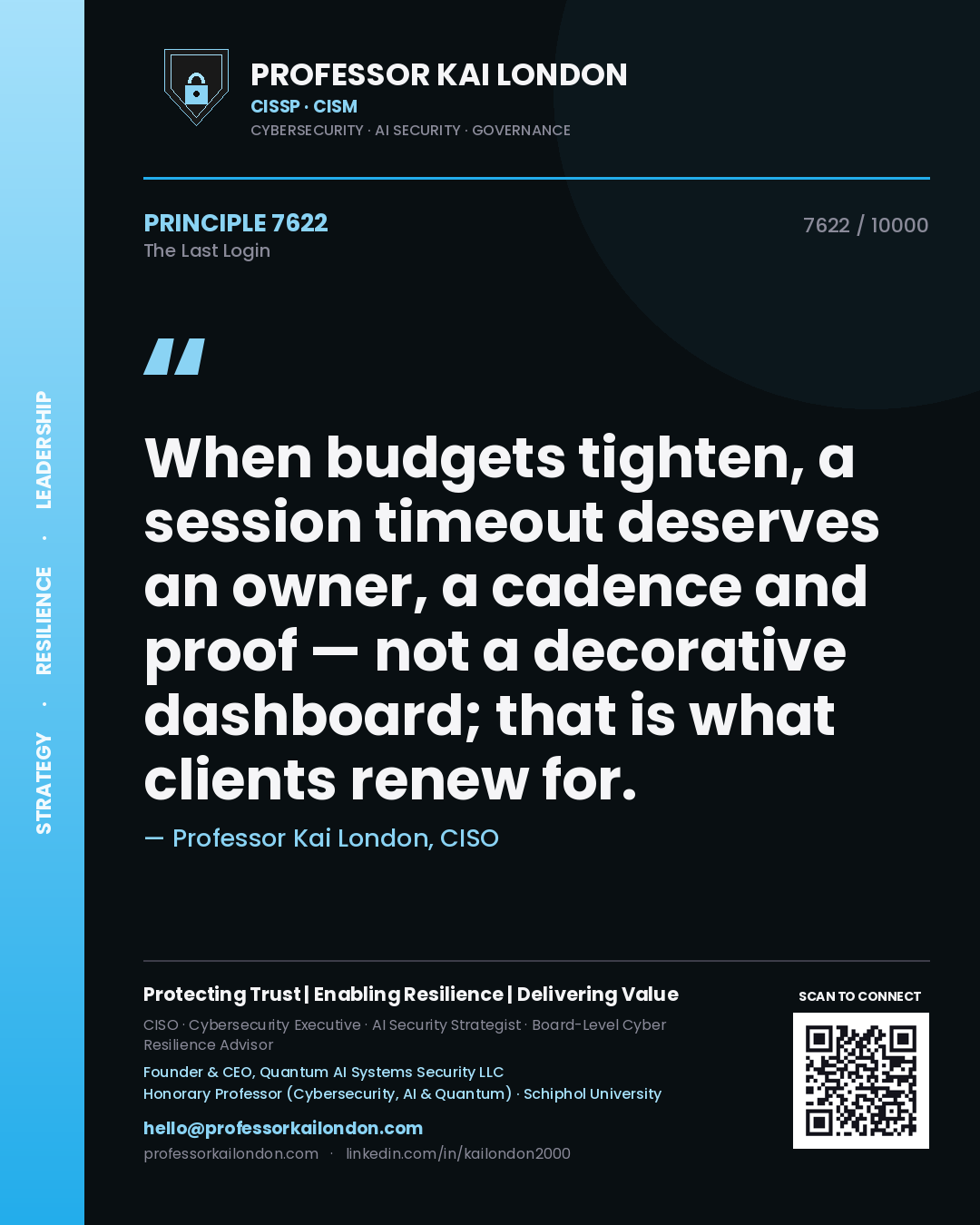 Quote card by Professor Kai London reading 'When budgets tighten, a session timeout deserves an owner, a cadence and proof — not a decorative dashboard; that is what clients renew for.'. From the book The Last Login.