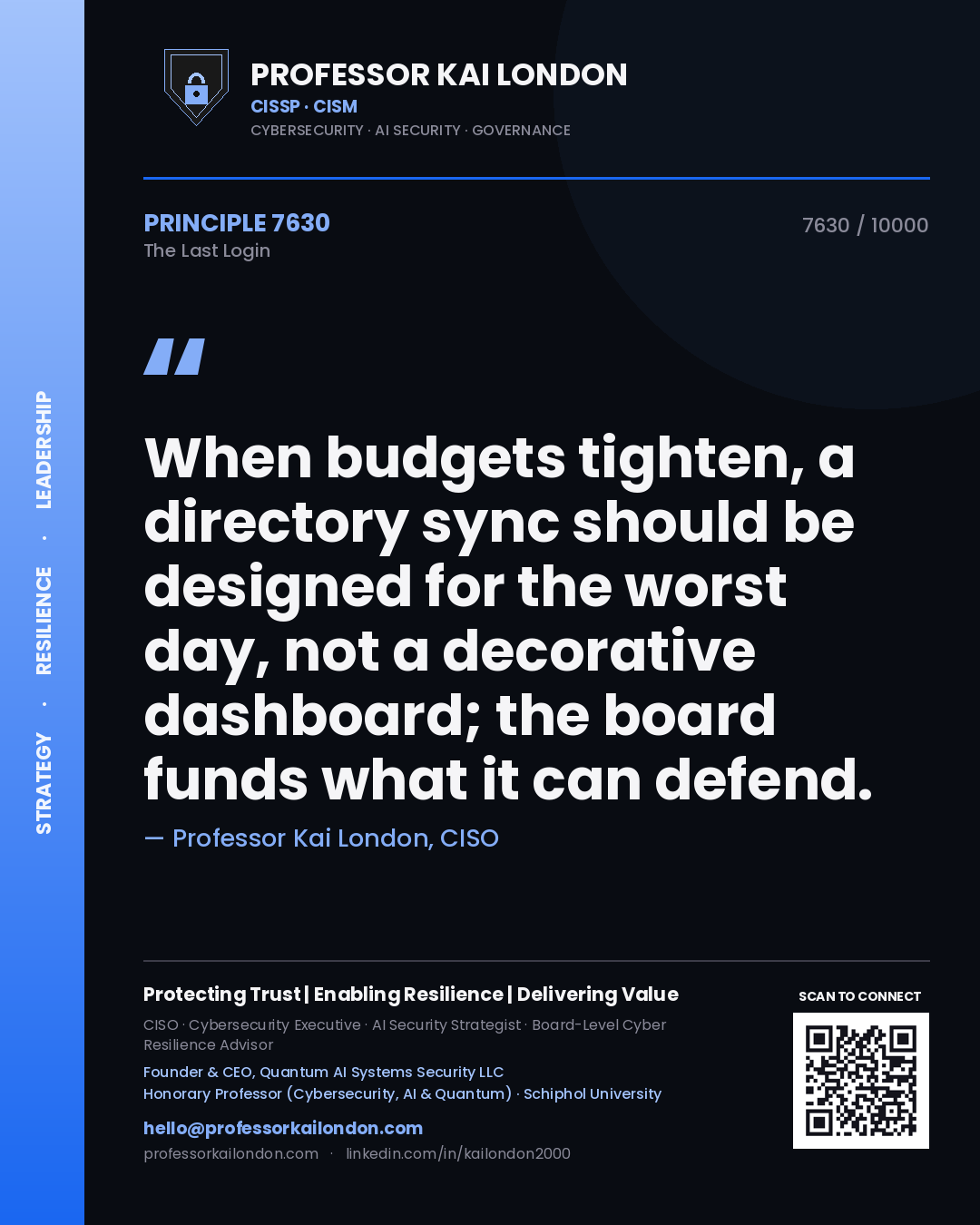 Quote card by Professor Kai London reading 'When budgets tighten, a directory sync should be designed for the worst day, not a decorative dashboard; the board funds what it can defend.'. From the book The Last Login.
