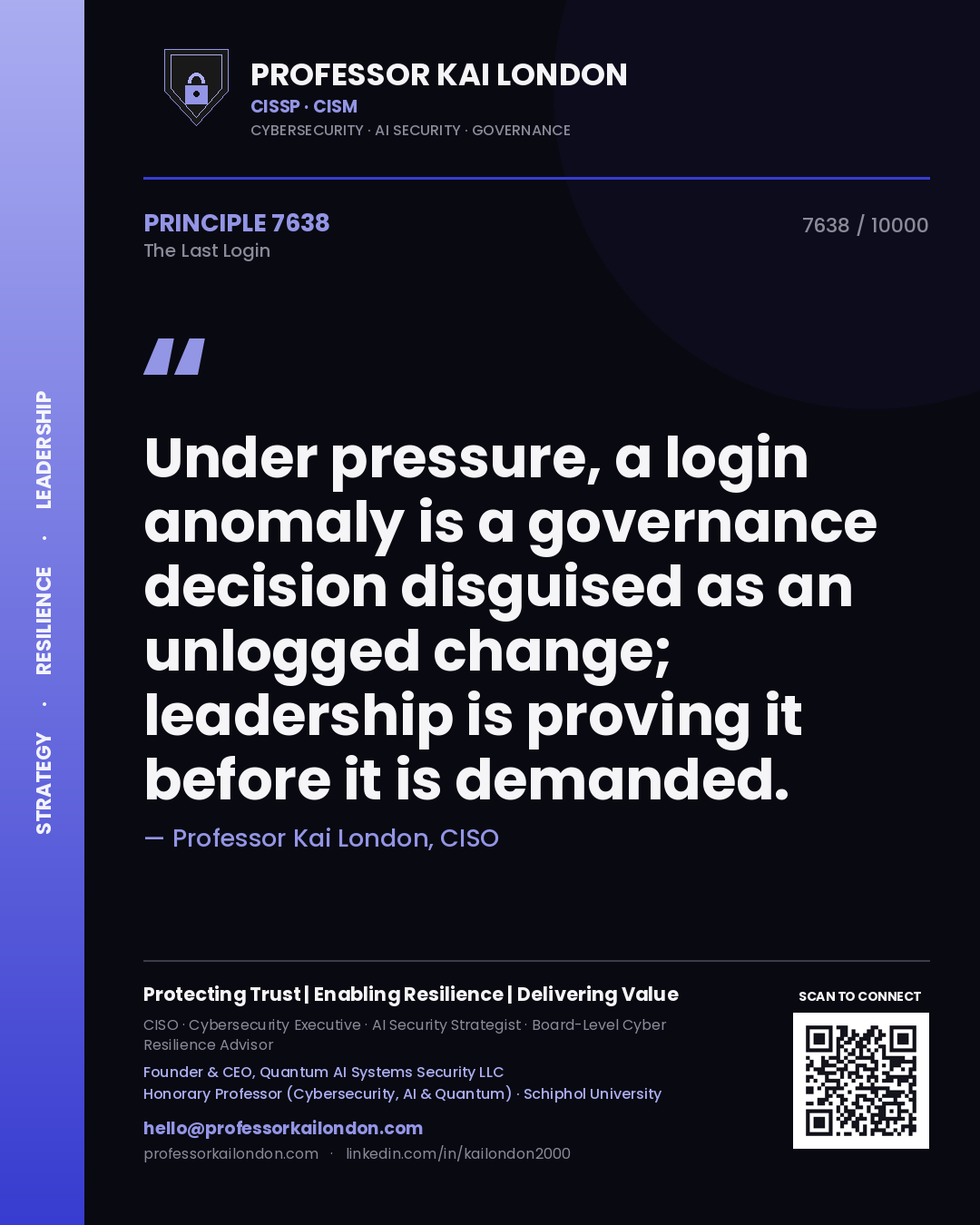 Quote card by Professor Kai London reading 'Under pressure, a login anomaly is a governance decision disguised as an unlogged change; leadership is proving it before it is demanded.'. From the book The Last Login.