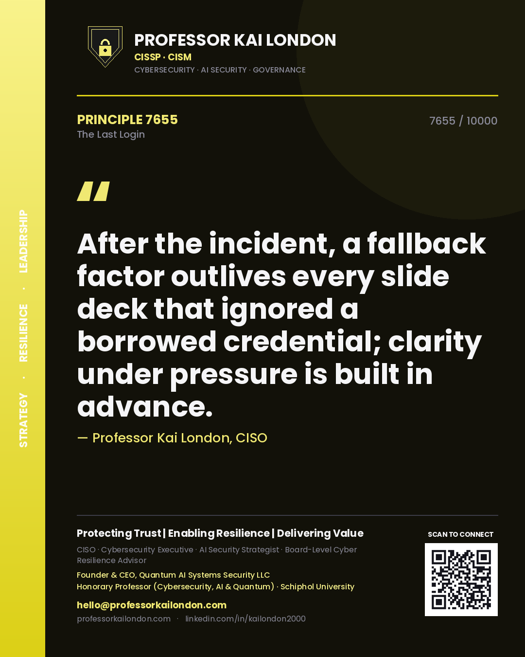Quote card by Professor Kai London reading 'After the incident, a fallback factor outlives every slide deck that ignored a borrowed credential; clarity under pressure is built in advance.'. From the book The Last Login.