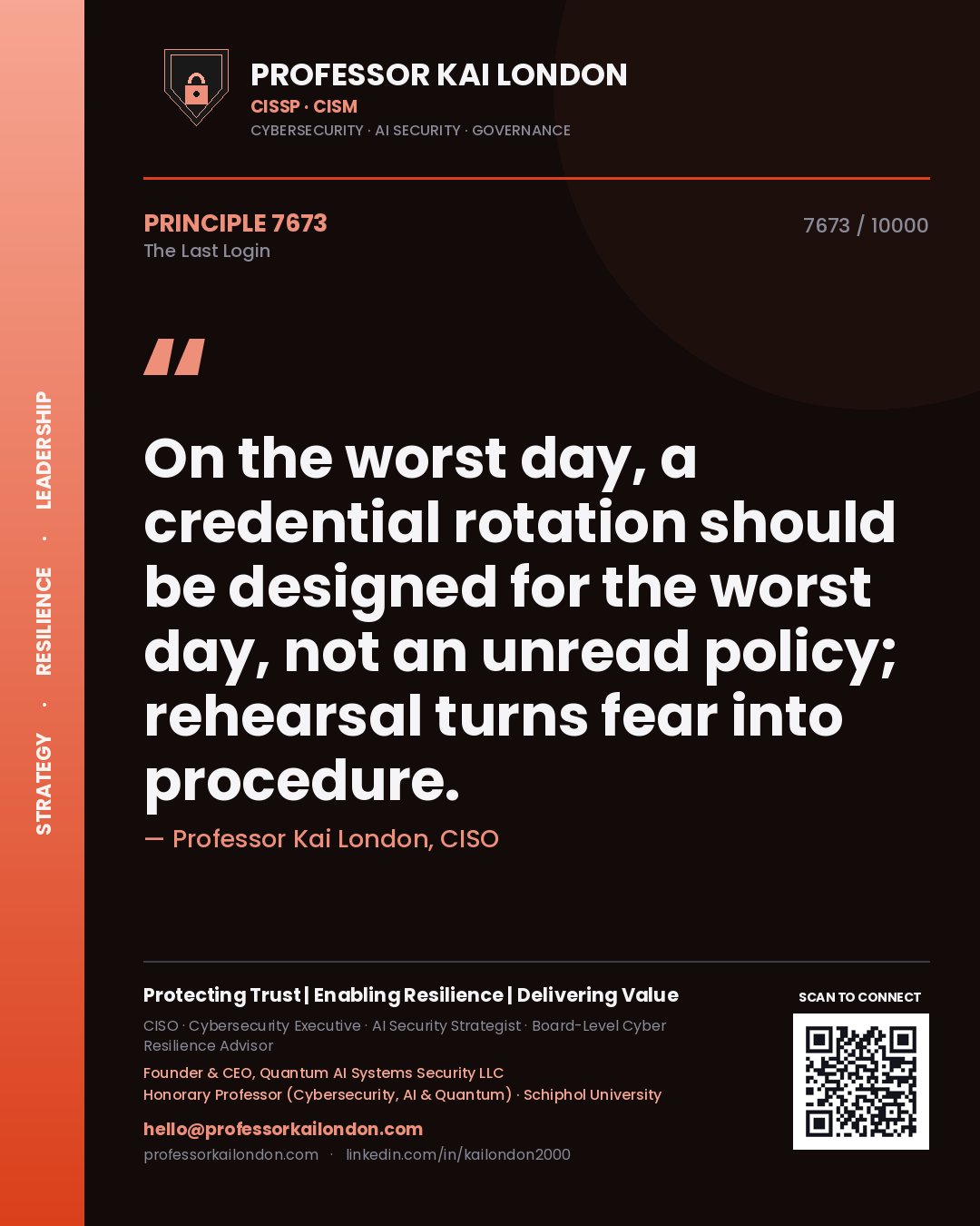 Professor Kai London principle 7673: On the worst day, a credential rotation should be designed for the worst day, not an unread policy; rehearsal turns fear into procedure.