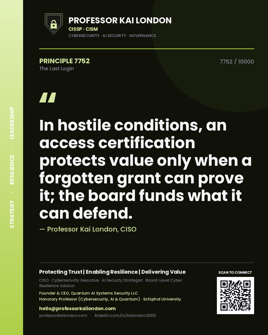 Quote card by Professor Kai London reading 'In hostile conditions, an access certification protects value only when a forgotten grant can prove it; the board funds what it can defend.'. From the book The Last Login.