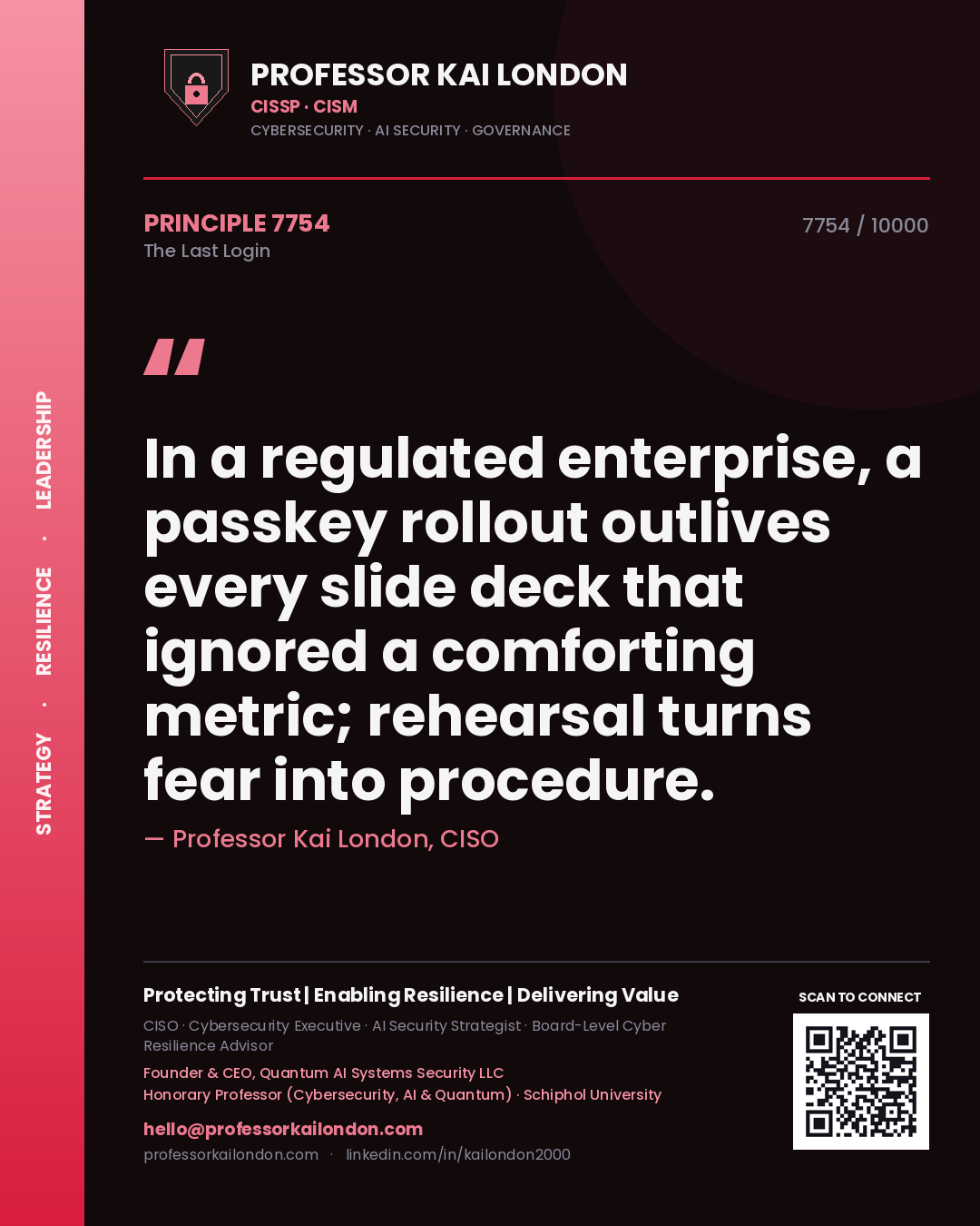 Quote card by Professor Kai London reading 'In a regulated enterprise, a passkey rollout outlives every slide deck that ignored a comforting metric; rehearsal turns fear into procedure.'. From the book The Last Login.