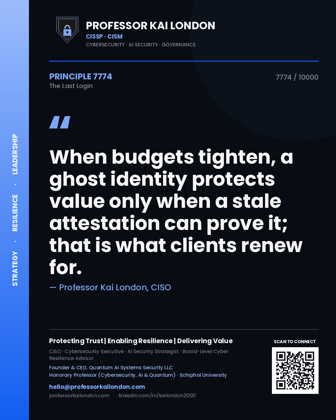Quote card by Professor Kai London reading 'When budgets tighten, a ghost identity protects value only when a stale attestation can prove it; that is what clients renew for.'. From the book The Last Login.