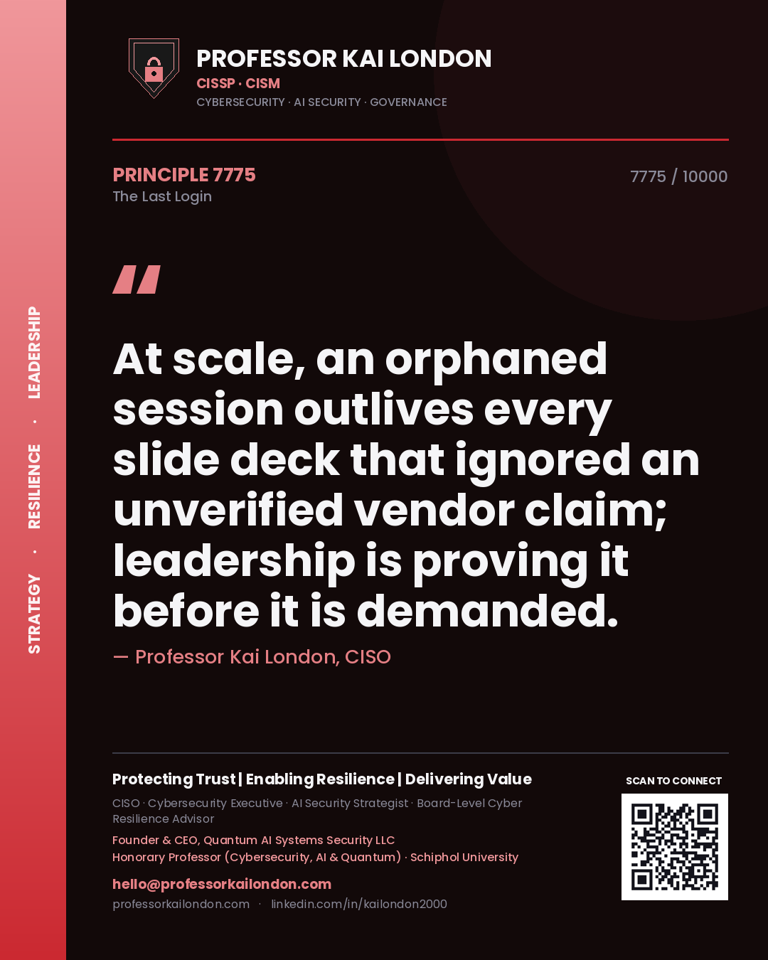 Quote card by Professor Kai London reading 'At scale, an orphaned session outlives every slide deck that ignored an unverified vendor claim; leadership is proving it before it is demanded.'. From the book The Last Login.