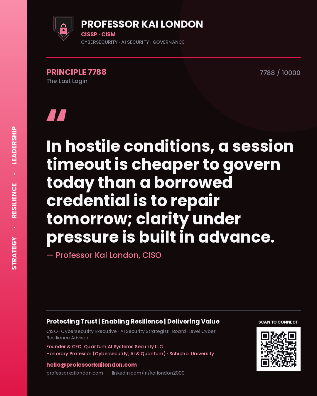 Quote card by Professor Kai London reading 'In hostile conditions, a session timeout is cheaper to govern today than a borrowed credential is to repair tomorrow; clarity under pressure is built in advance.'. From the book The Last Login.