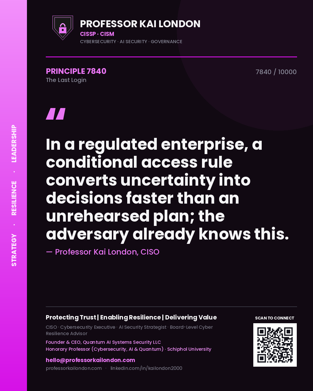 Quote card by Professor Kai London reading 'In a regulated enterprise, a conditional access rule converts uncertainty into decisions faster than an unrehearsed plan; the adversary already knows this.'. From the book The Last Login.