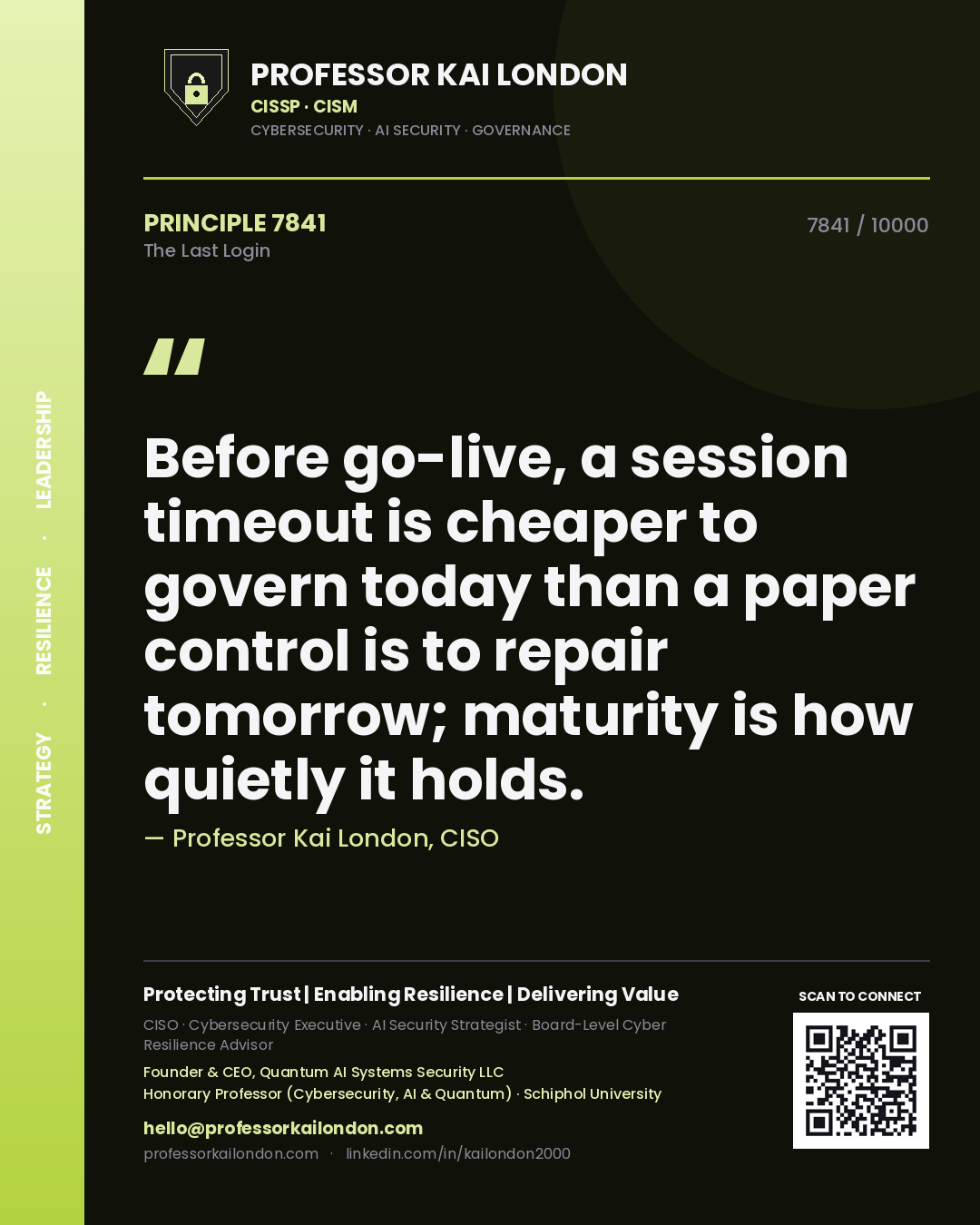 Professor Kai London principle 7841: Before go-live, a session timeout is cheaper to govern today than a paper control is to repair tomorrow; maturity is how quietly it holds.