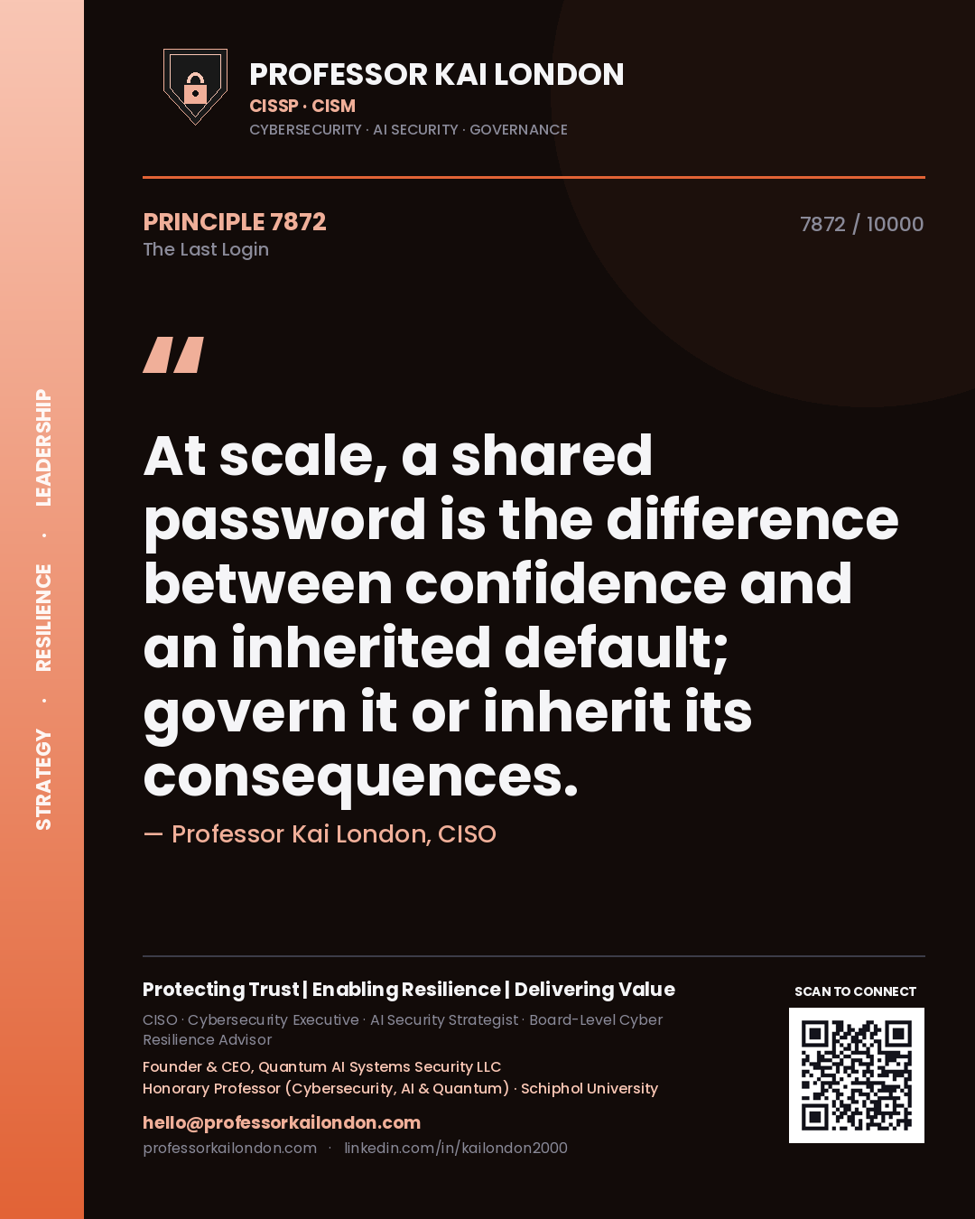 Quote card by Professor Kai London reading 'At scale, a shared password is the difference between confidence and an inherited default; govern it or inherit its consequences.'. From the book The Last Login.