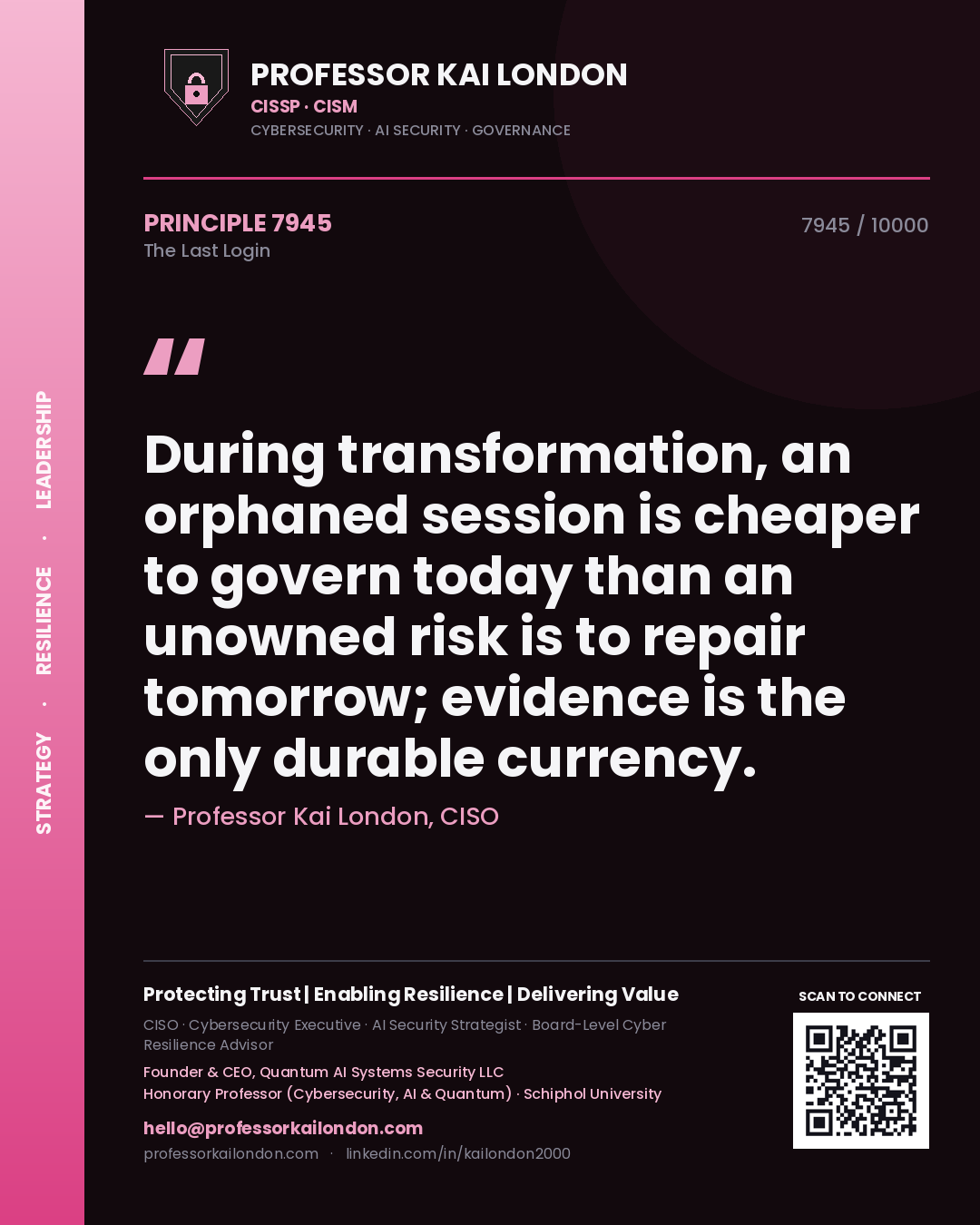 Quote card by Professor Kai London reading 'During transformation, an orphaned session is cheaper to govern today than an unowned risk is to repair tomorrow; evidence is the only durable currency.'. From the book The Last Login.