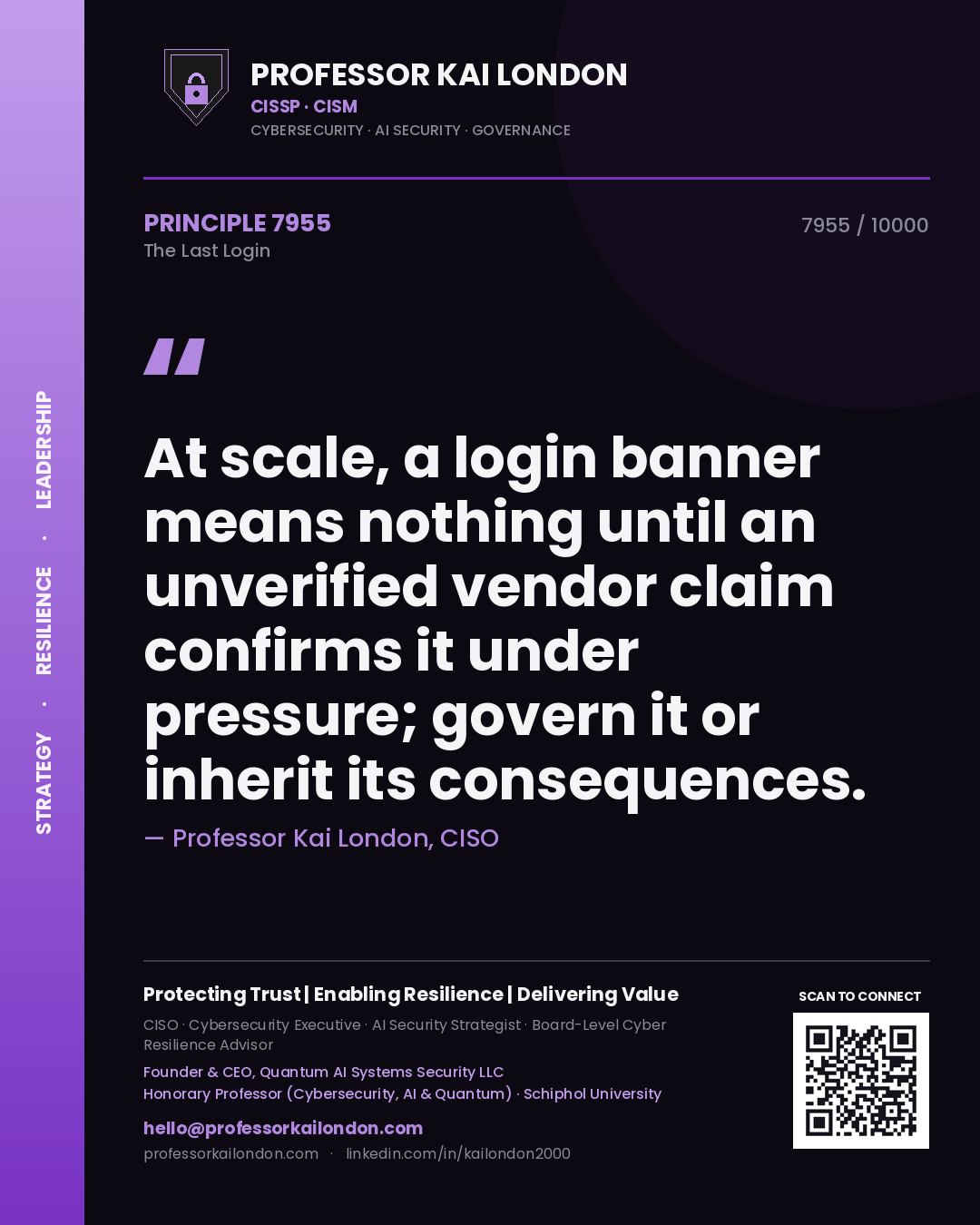 Quote card by Professor Kai London reading 'At scale, a login banner means nothing until an unverified vendor claim confirms it under pressure; govern it or inherit its consequences.'. From the book The Last Login.