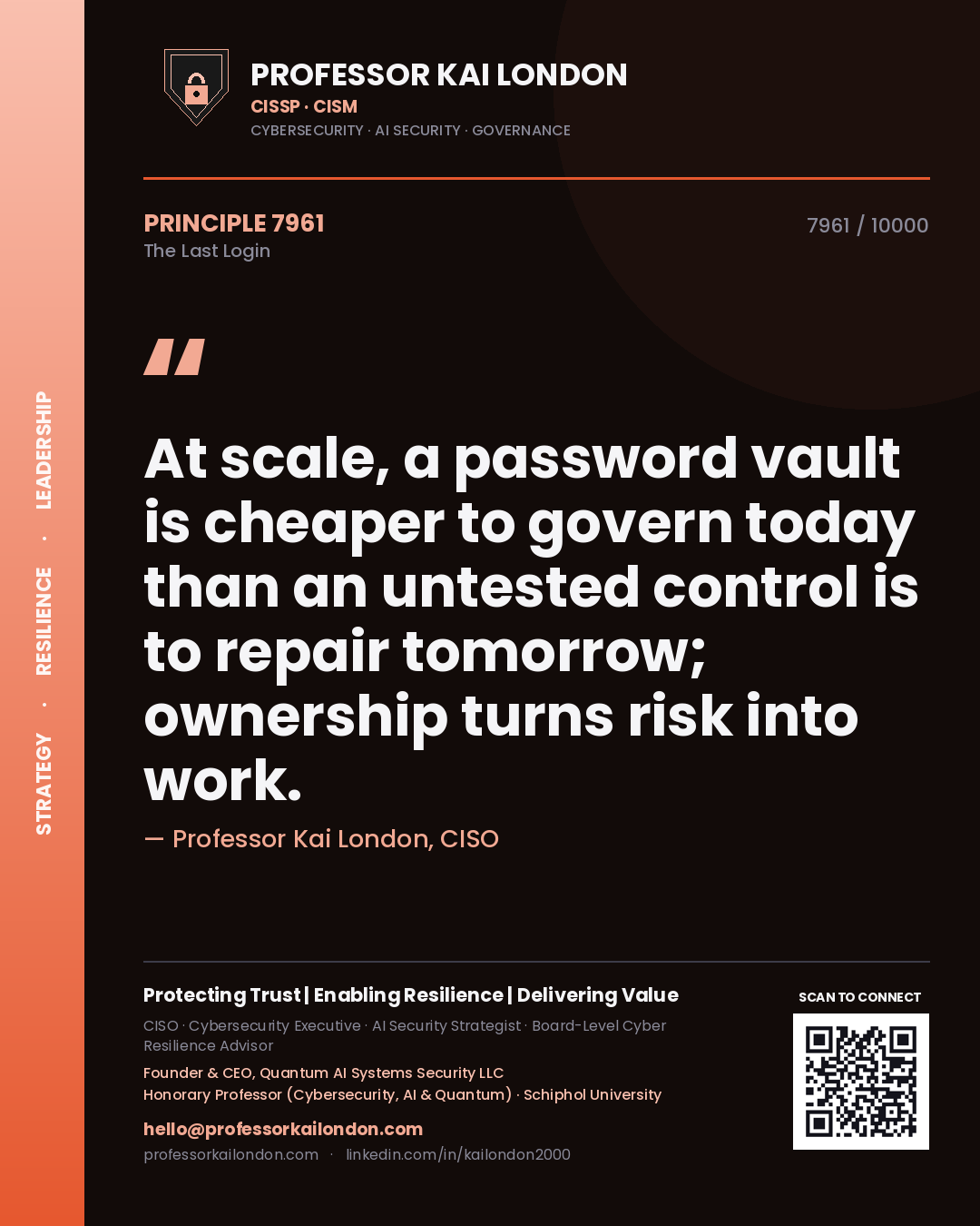 Quote card by Professor Kai London reading 'At scale, a password vault is cheaper to govern today than an untested control is to repair tomorrow; ownership turns risk into work.'. From the book The Last Login.