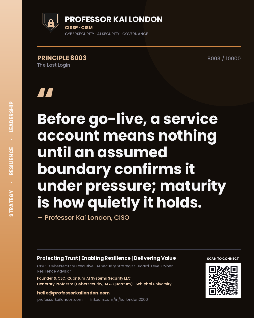 Quote card by Professor Kai London reading 'Before go-live, a service account means nothing until an assumed boundary confirms it under pressure; maturity is how quietly it holds.'. From the book The Last Login.