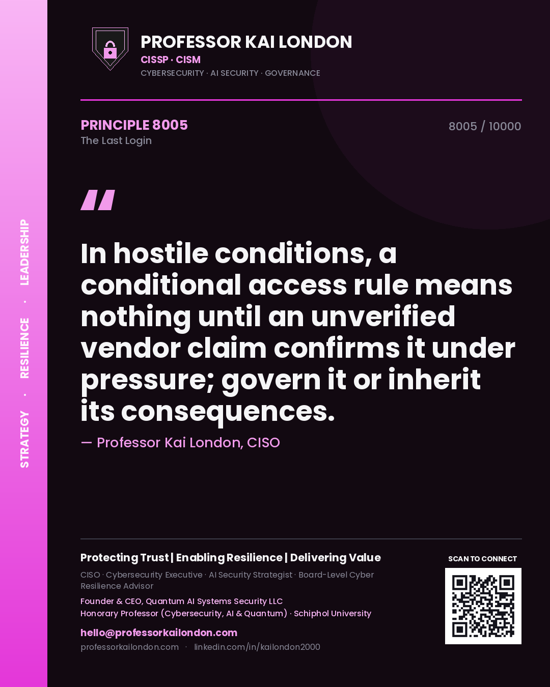 Quote card by Professor Kai London reading 'In hostile conditions, a conditional access rule means nothing until an unverified vendor claim confirms it under pressure; govern it or inherit its consequences.'. From the book The Last Login.