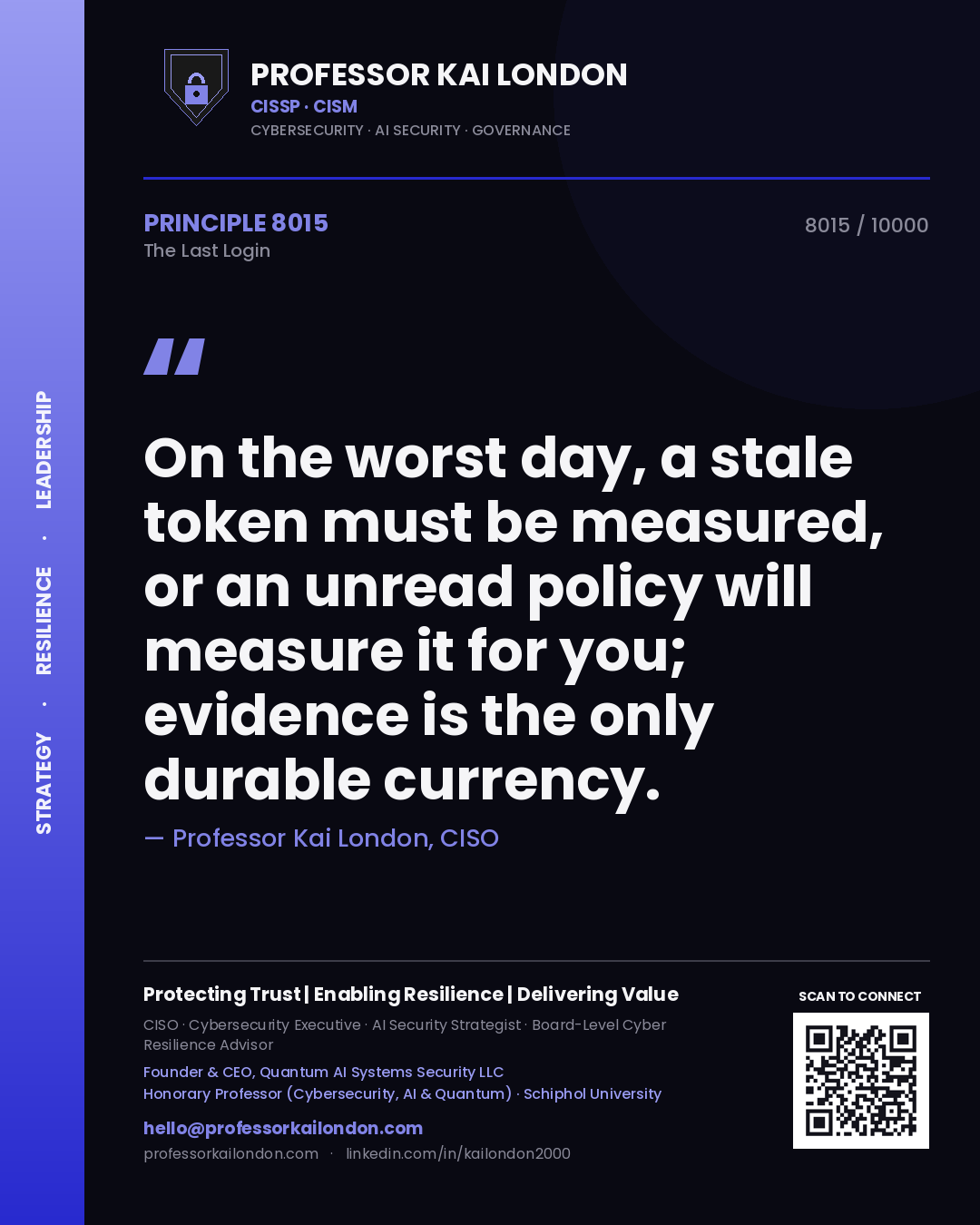 Professor Kai London principle 8015: On the worst day, a stale token must be measured, or an unread policy will measure it for you; evidence is the only durable currency.