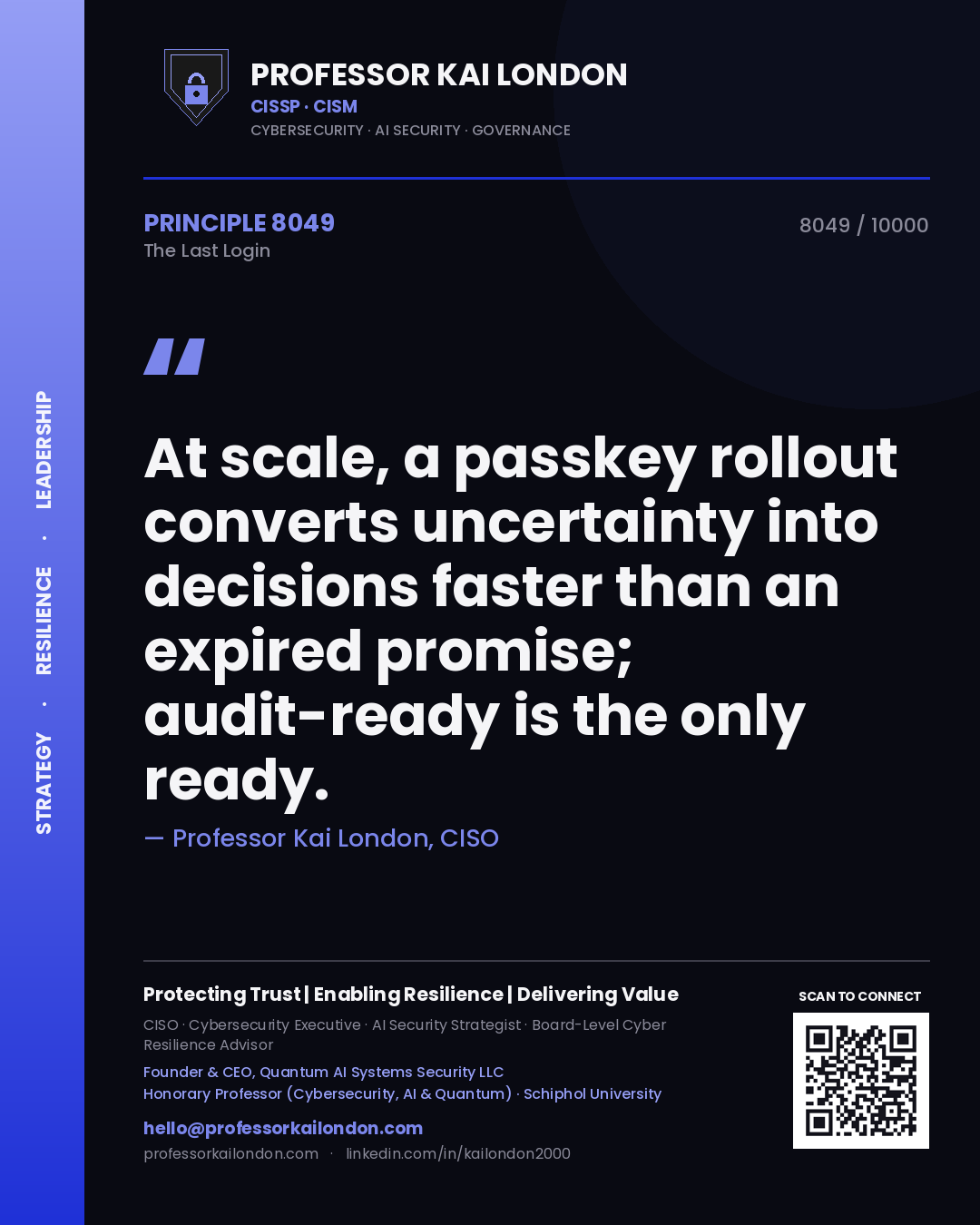 Quote card by Professor Kai London reading 'At scale, a passkey rollout converts uncertainty into decisions faster than an expired promise; audit-ready is the only ready.'. From the book The Last Login.