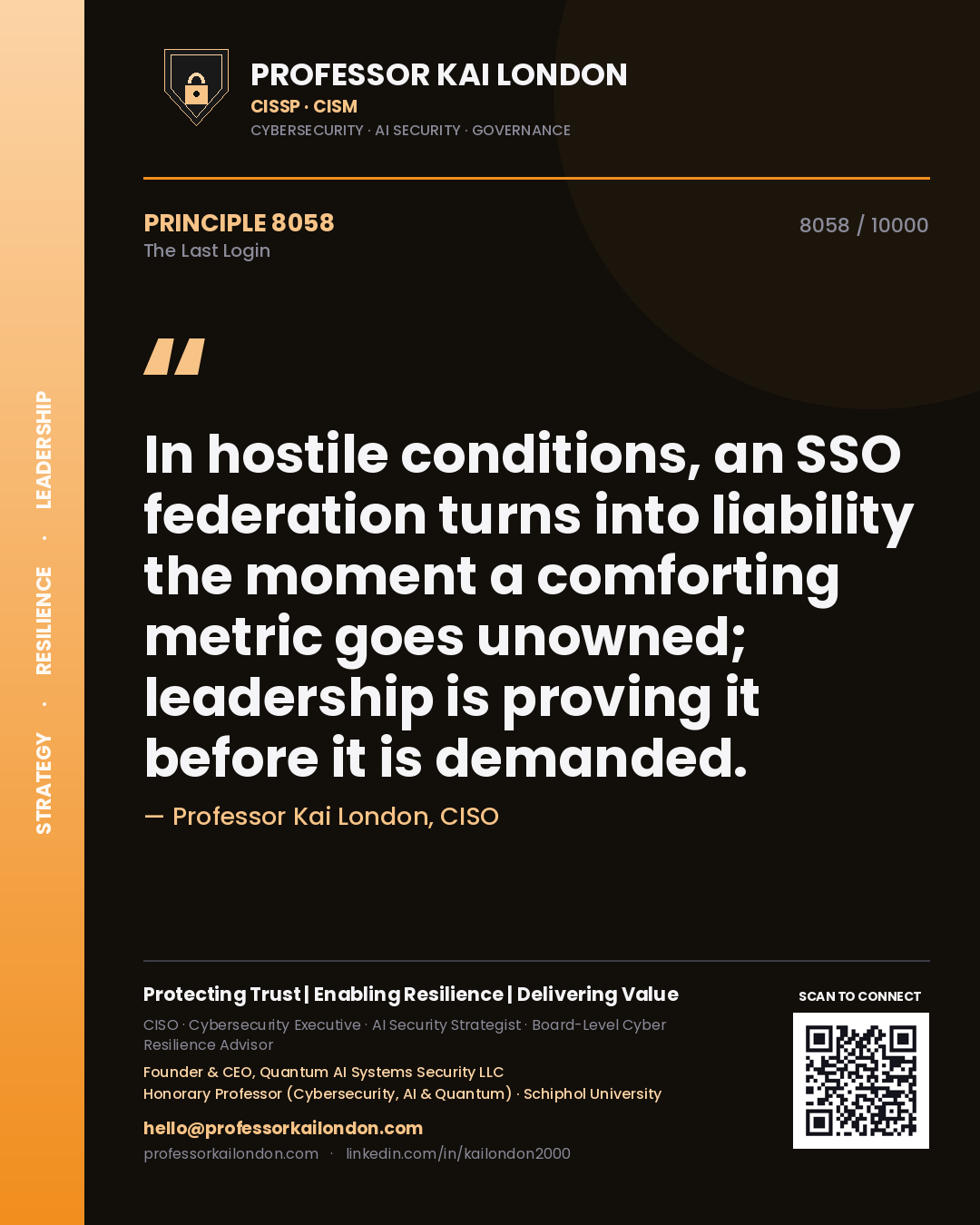 Quote card by Professor Kai London reading 'In hostile conditions, an SSO federation turns into liability the moment a comforting metric goes unowned; leadership is proving it before it is demanded.'. From the book The Last Login.