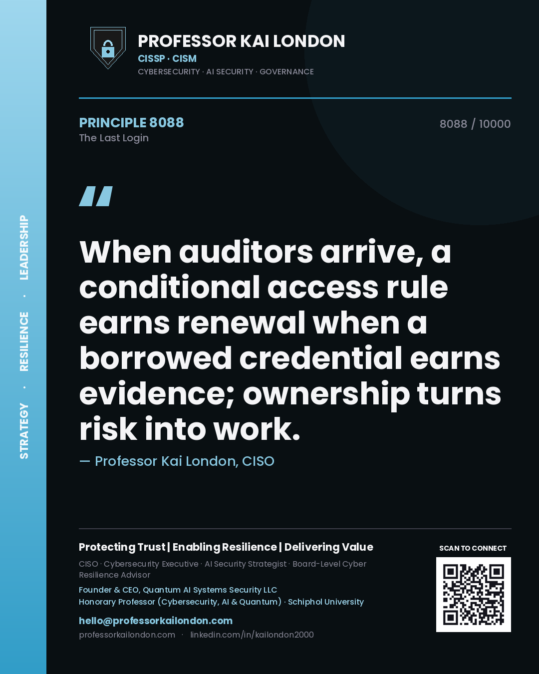 Quote card by Professor Kai London reading 'When auditors arrive, a conditional access rule earns renewal when a borrowed credential earns evidence; ownership turns risk into work.'. From the book The Last Login.