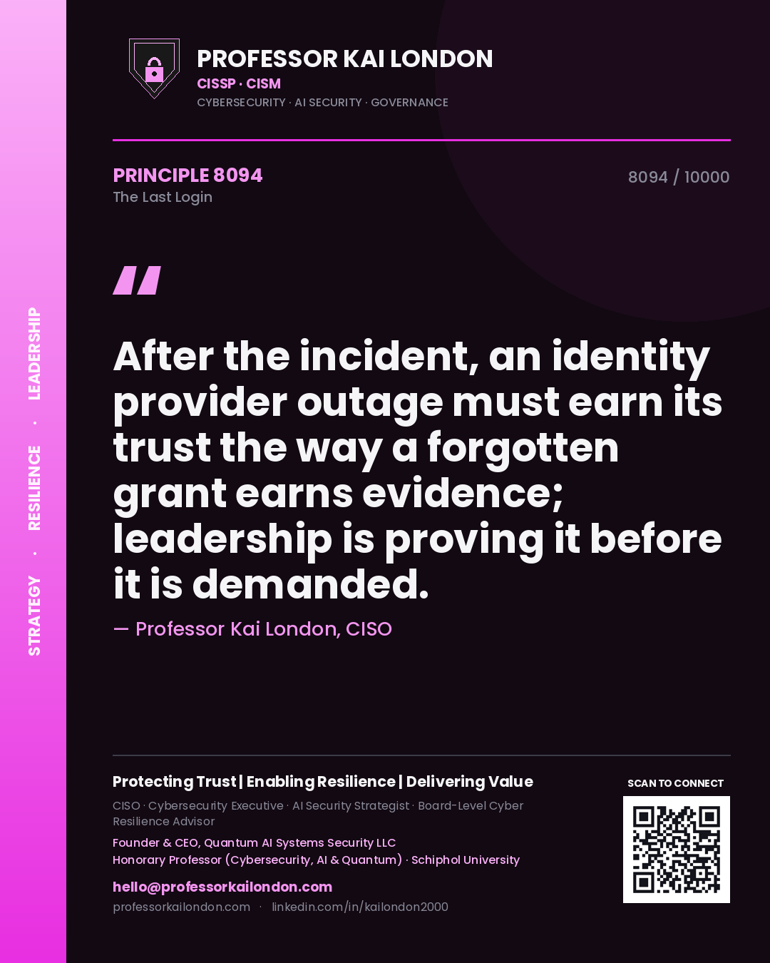 Quote card by Professor Kai London reading 'After the incident, an identity provider outage must earn its trust the way a forgotten grant earns evidence; leadership is proving it before it is demanded.'. From the book The Last Login.