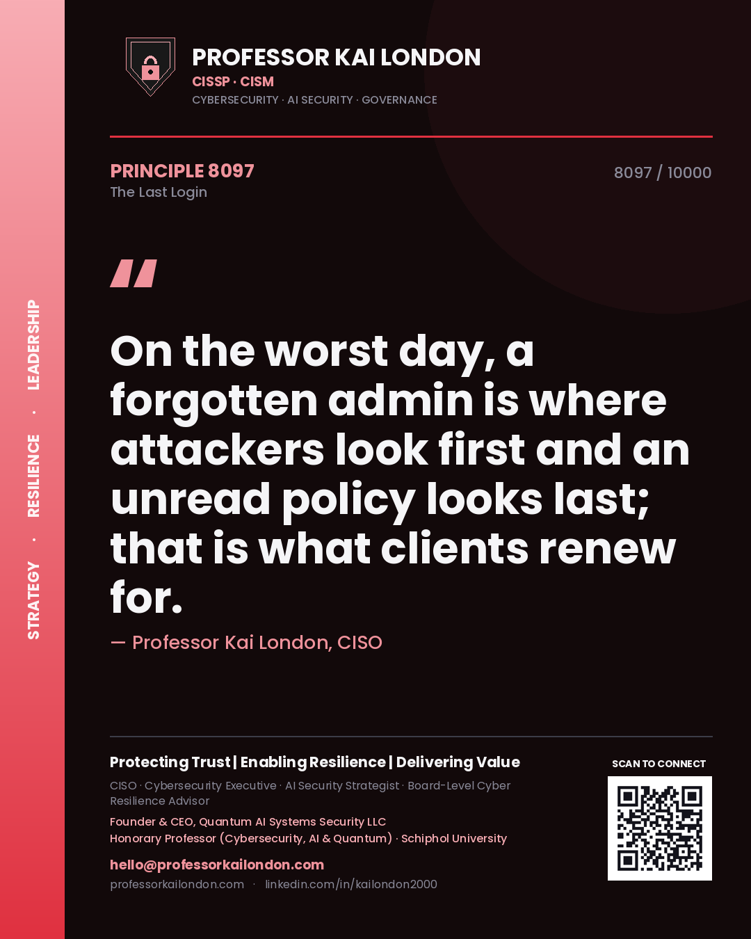Quote card by Professor Kai London reading 'On the worst day, a forgotten admin is where attackers look first and an unread policy looks last; that is what clients renew for.'. From the book The Last Login.