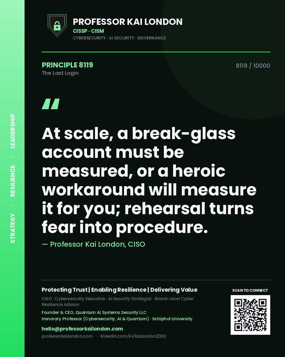Professor Kai London principle 8119: At scale, a break-glass account must be measured, or a heroic workaround will measure it for you; rehearsal turns fear into procedure.